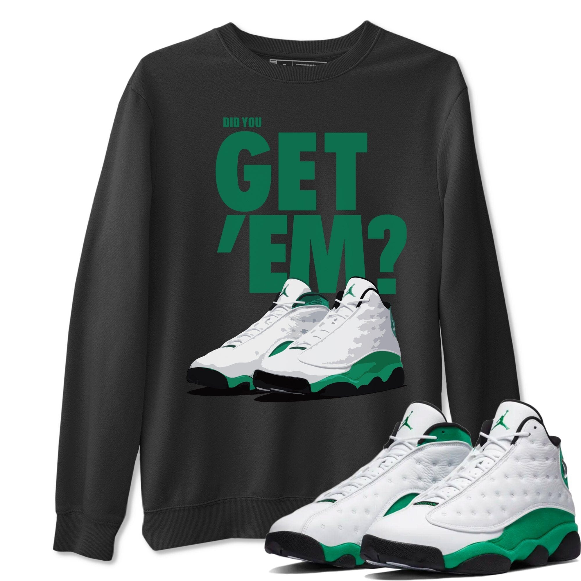 Jordan 13 Lucky Green Shirt To Match Jordans Did You Get Em Drip Gear Zone Sneaker Tees Jordan 13 Lucky Green Drip Gear Zone Drip Gear Zone Sneaker Matching Clothing Unisex Shirts