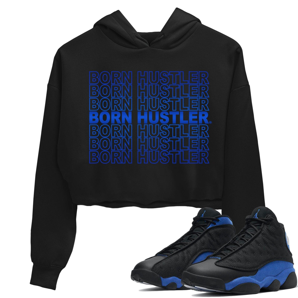 Jordan 13 Hyper Royal Sneaker Matching T-Shirt Born Hustler Sneaker Tees Jordan 13 Hyper Royal Sneaker Release Tees Women's Shirts