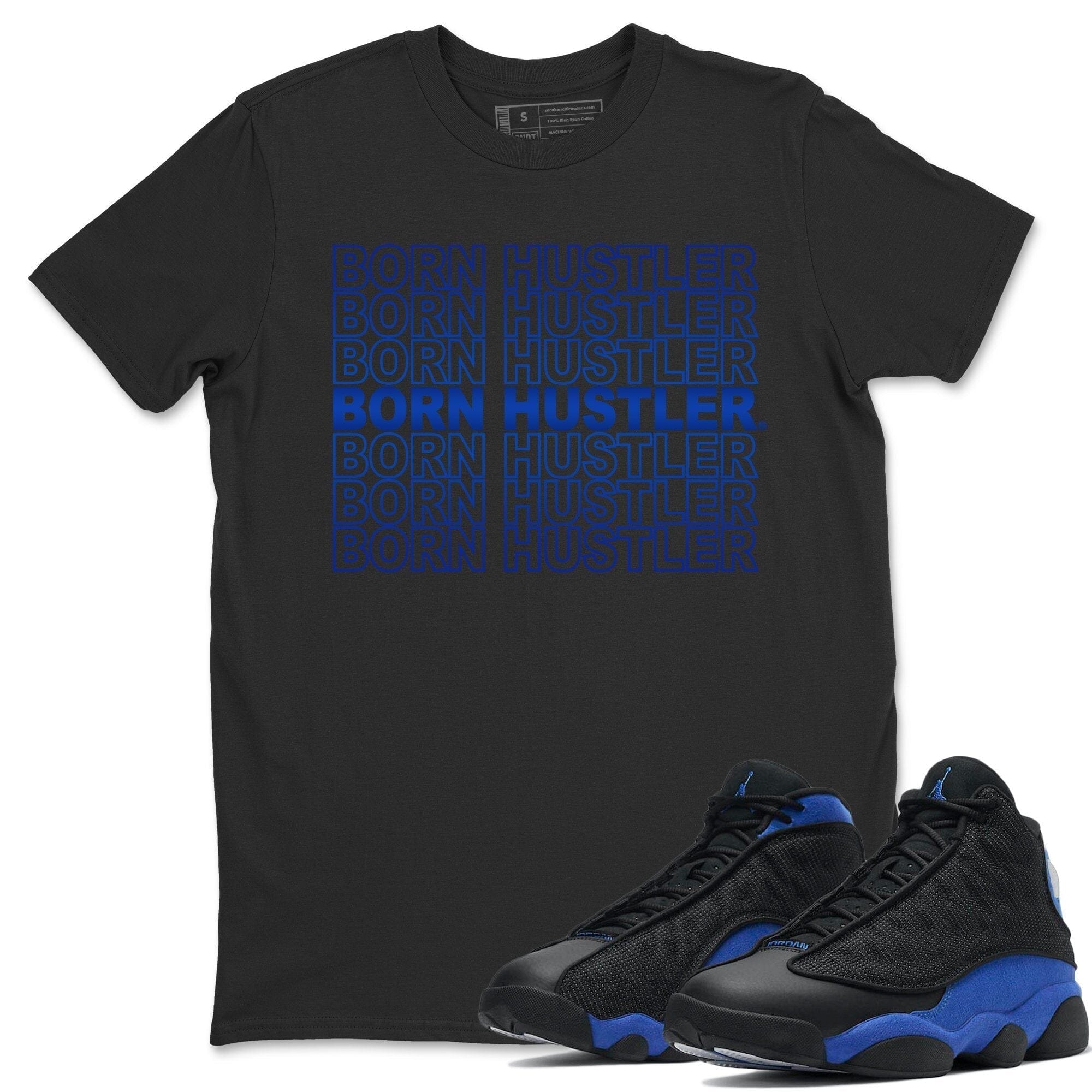 Jordan 13 Hyper Royal Shirt To Match Jordans Born Hustler Sneaker Tees Jordan 13 Hyper Royal Drip Gear Zone Sneaker Matching Clothing Unisex Shirts