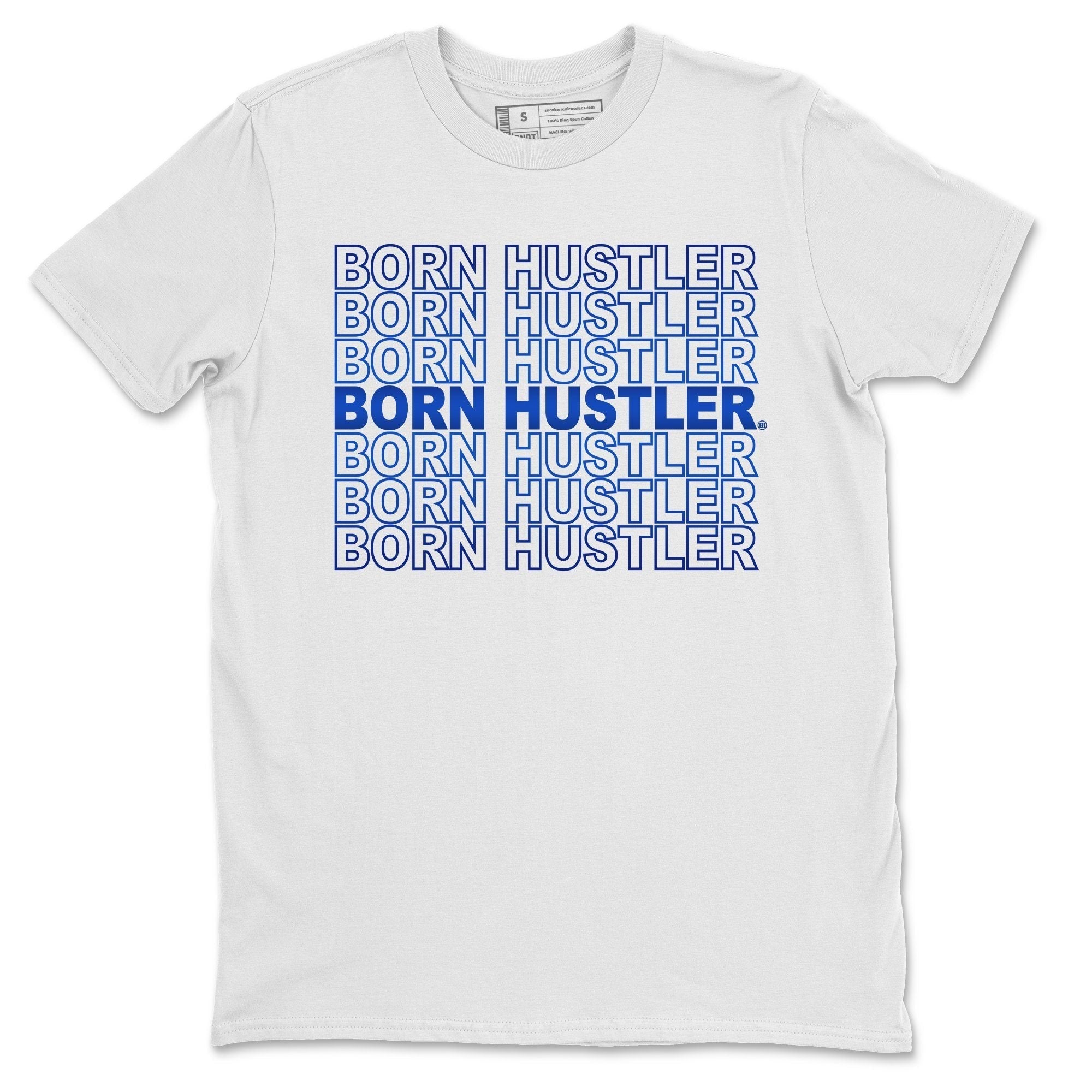 Jordan 13 Hyper Royal Shirt To Match Jordans Born Hustler Sneaker Tees Jordan 13 Hyper Royal Drip Gear Zone Sneaker Matching Clothing Unisex Shirts