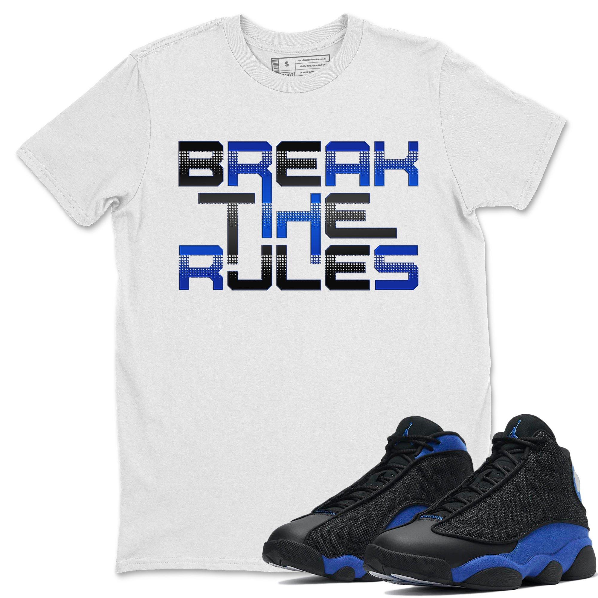 Jordan 13 Hyper Royal Shirt To Match Jordans Break The Rules Sneaker Tees Jordan 13 Hyper Royal Drip Gear Zone Sneaker Matching Clothing Unisex Shirts