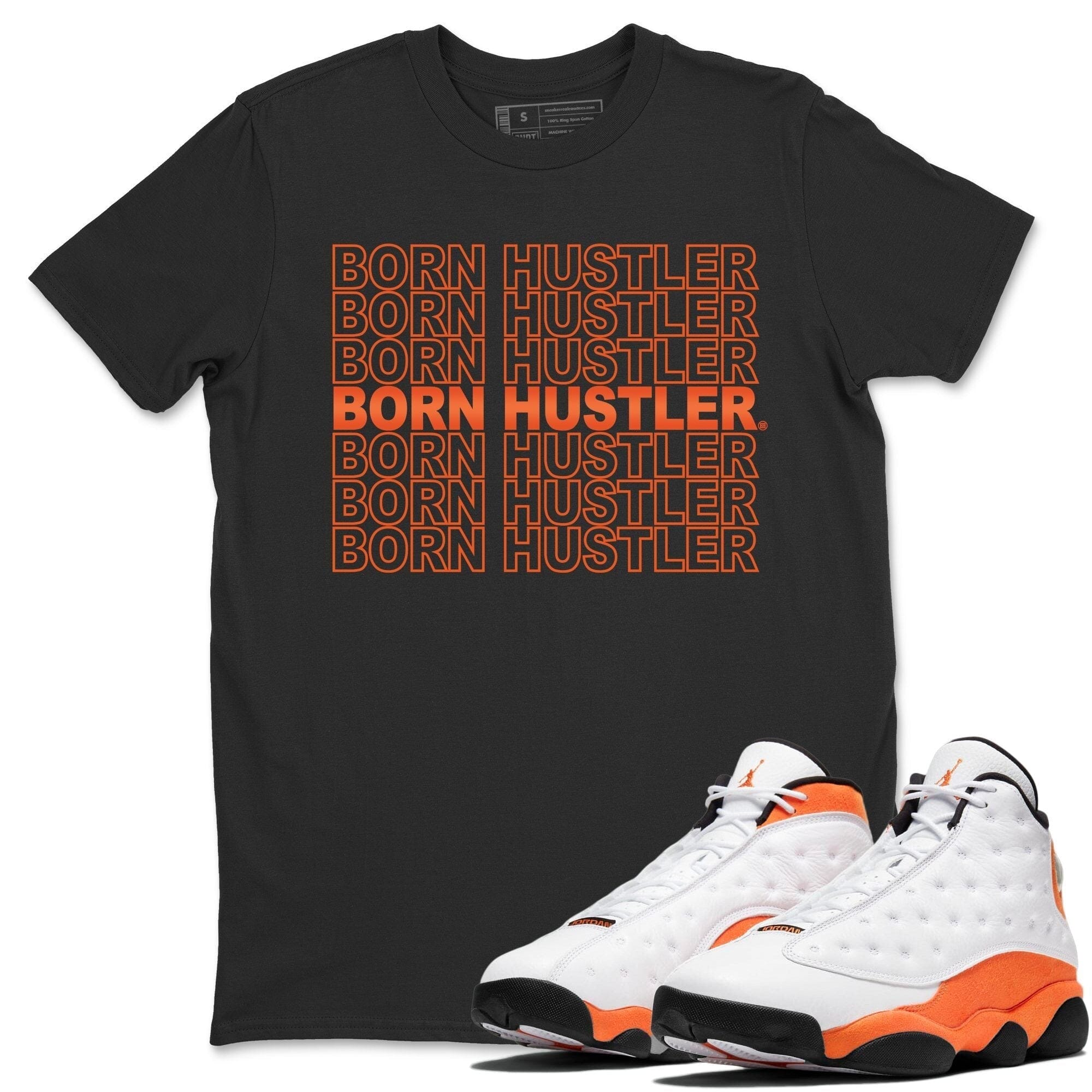 Jordan 13 Starfish Shirt To Match Jordans Born Hustler Sneaker Tees Jordan 13 Starfish Drip Gear Zone Sneaker Matching Clothing Unisex Shirts