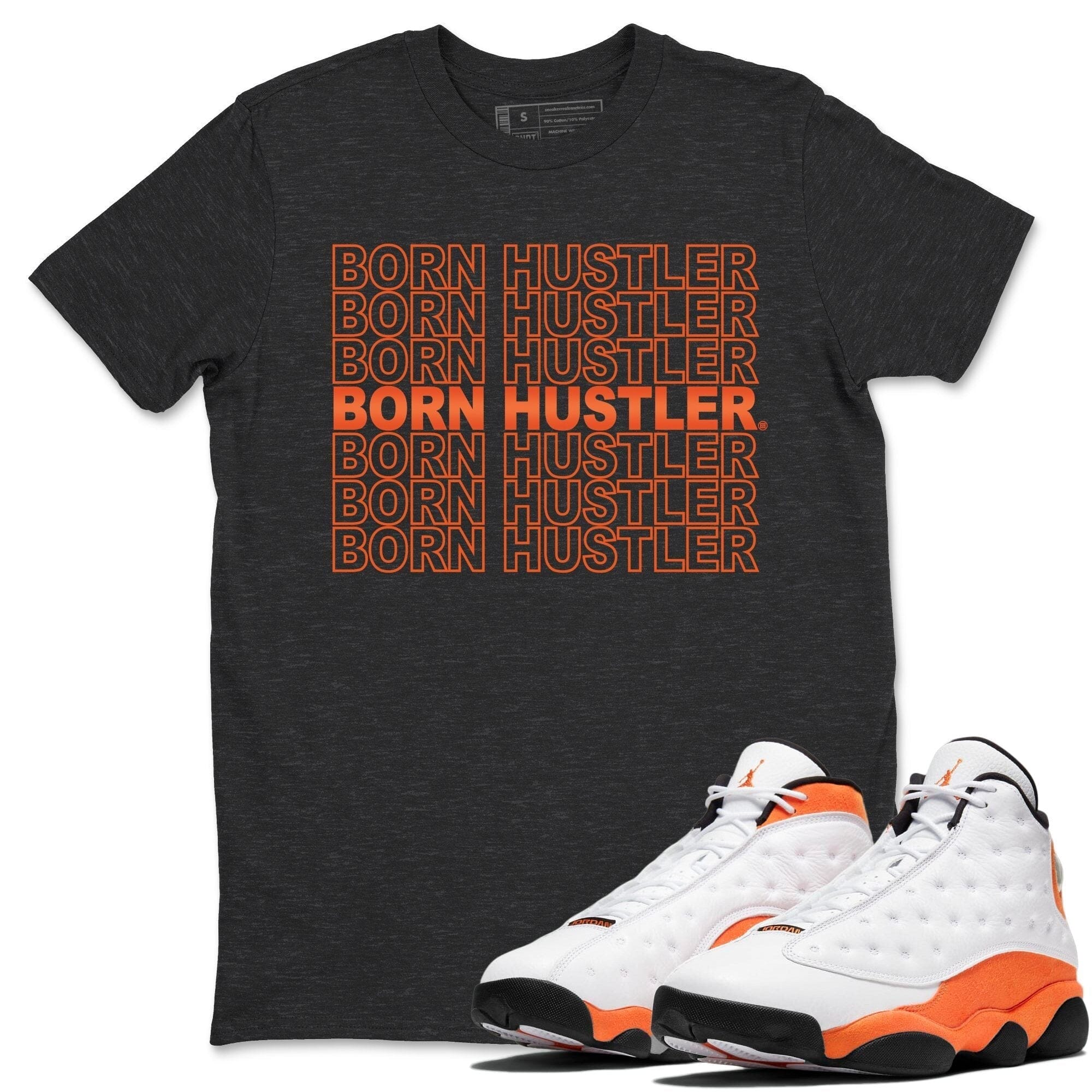 Jordan 13 Starfish Shirt To Match Jordans Born Hustler Sneaker Tees Jordan 13 Starfish Drip Gear Zone Sneaker Matching Clothing Unisex Shirts