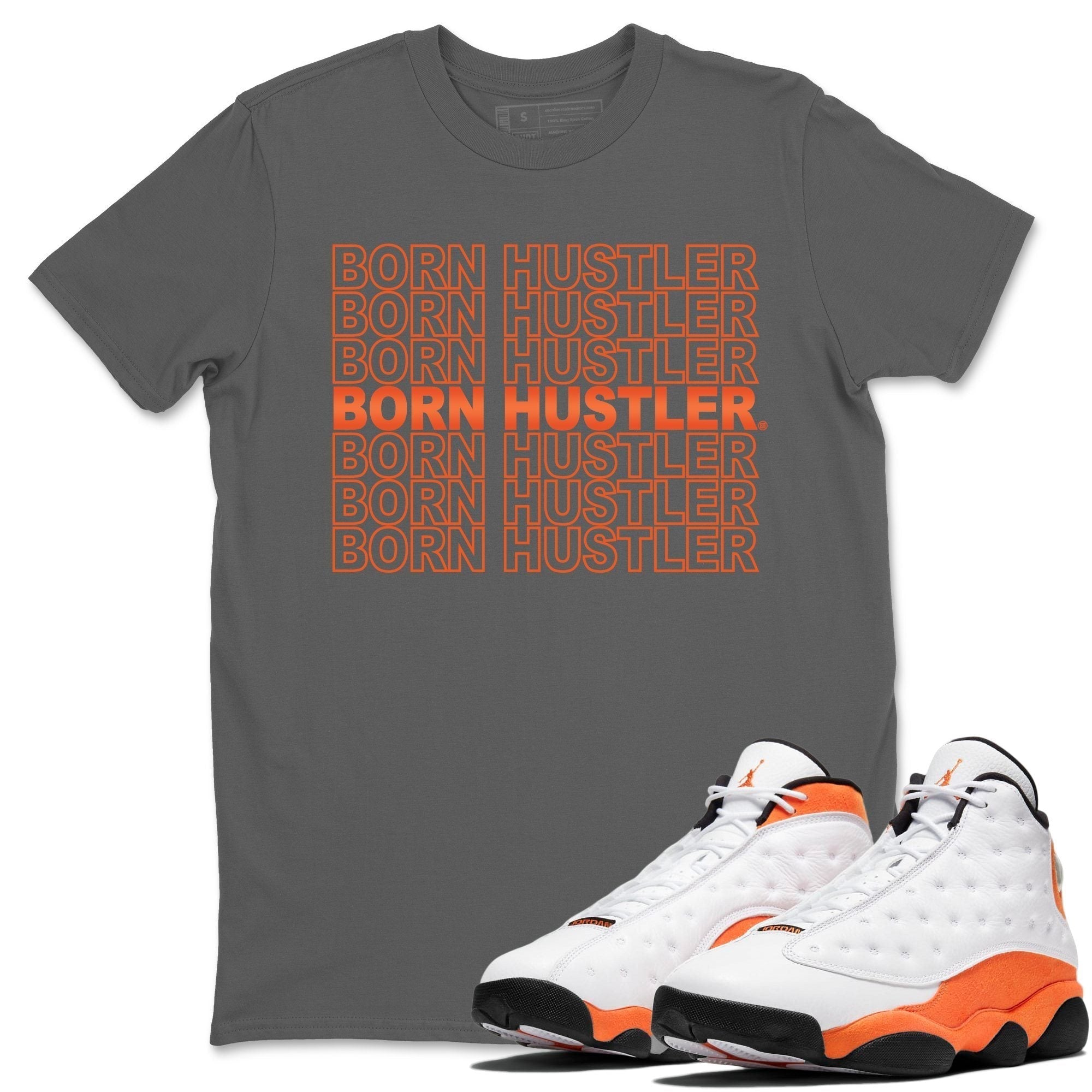 Jordan 13 Starfish Shirt To Match Jordans Born Hustler Sneaker Tees Jordan 13 Starfish Drip Gear Zone Sneaker Matching Clothing Unisex Shirts