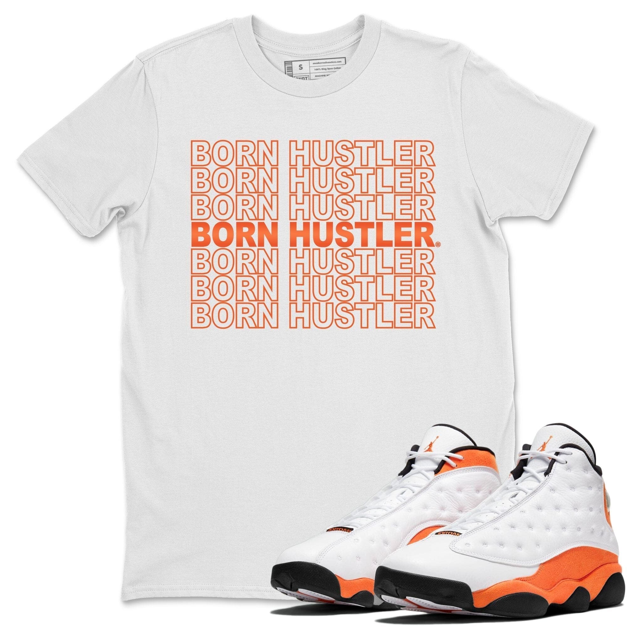 Jordan 13 Starfish Shirt To Match Jordans Born Hustler Sneaker Tees Jordan 13 Starfish Drip Gear Zone Sneaker Matching Clothing Unisex Shirts