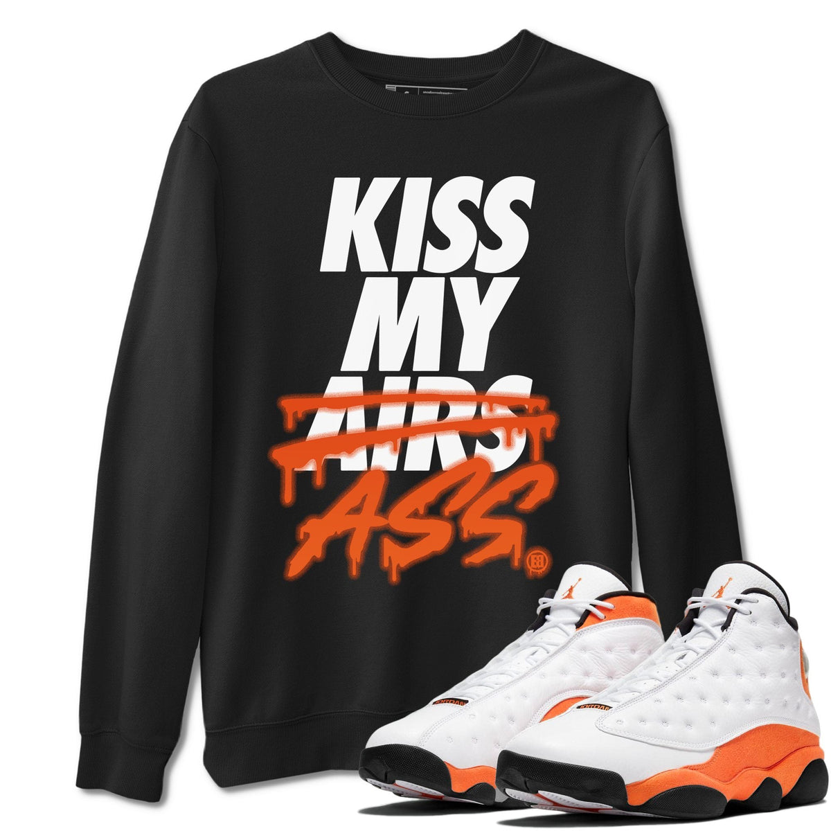 Jordan 13 Starfish Shirt To Match Jordans Kiss My Ass Sneaker Tees Jordan 13 Starfish Drip Gear Zone Sneaker Matching Clothing Unisex Shirts