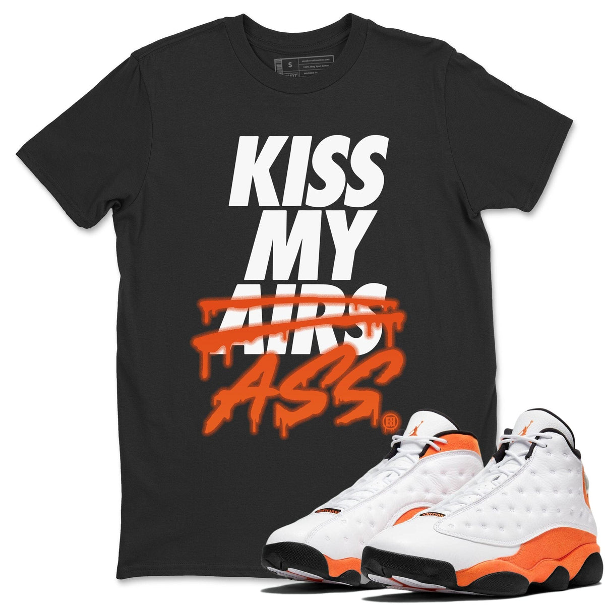 Jordan 13 Starfish Shirt To Match Jordans Kiss My Ass Sneaker Tees Jordan 13 Starfish Drip Gear Zone Sneaker Matching Clothing Unisex Shirts