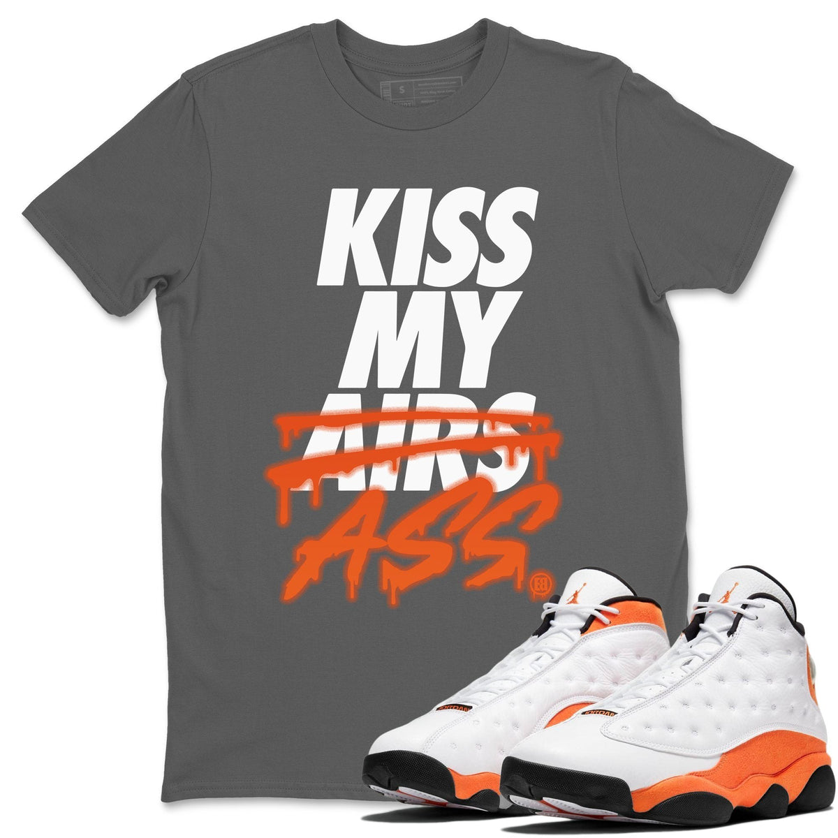 Jordan 13 Starfish Shirt To Match Jordans Kiss My Ass Sneaker Tees Jordan 13 Starfish Drip Gear Zone Sneaker Matching Clothing Unisex Shirts