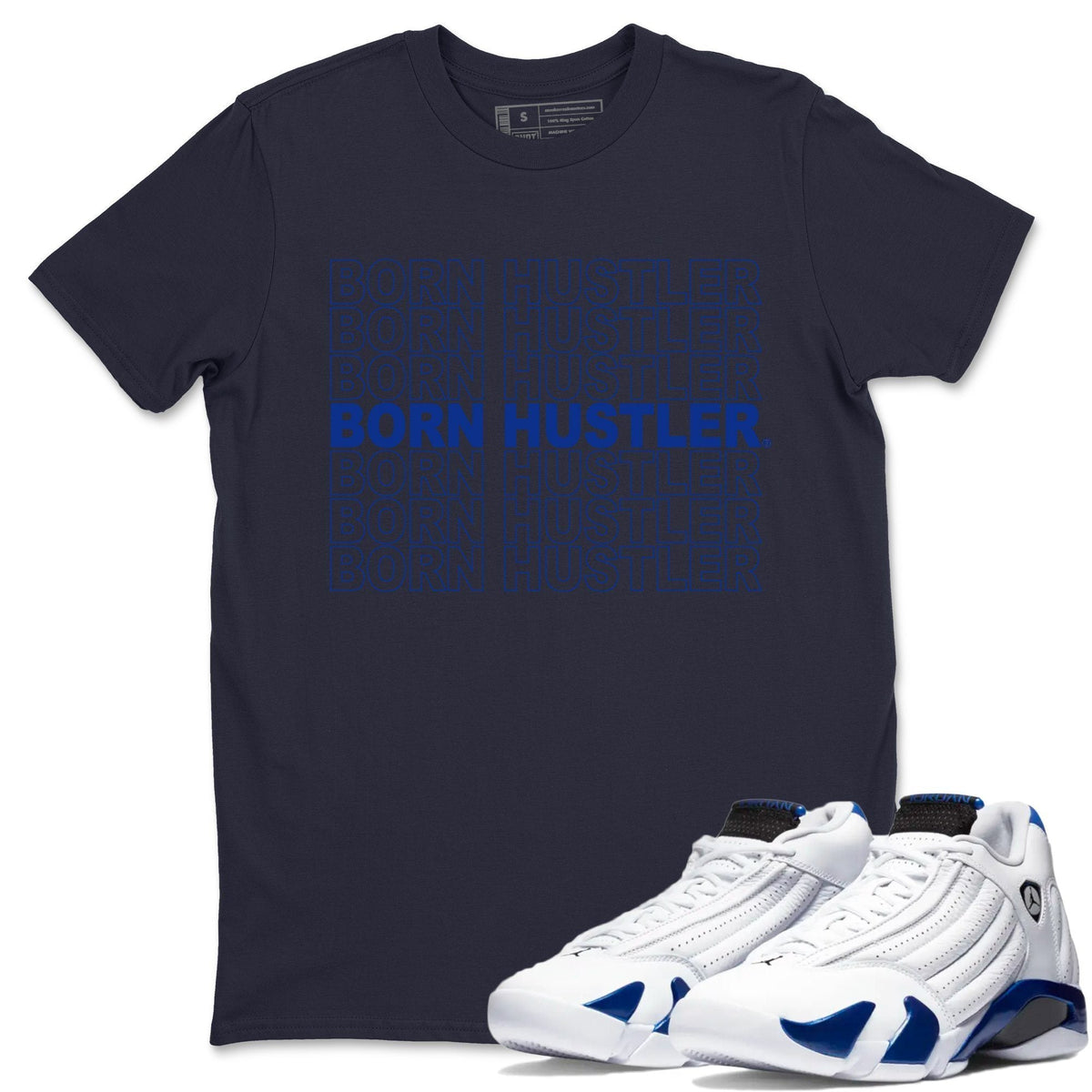 Jordan 14 Hyper Royal Sneaker Matching T-Shirt Born Hustler Sneaker Tees Jordan 14 Hyper Royal Sneaker Release Tees Crew Neck Tees
