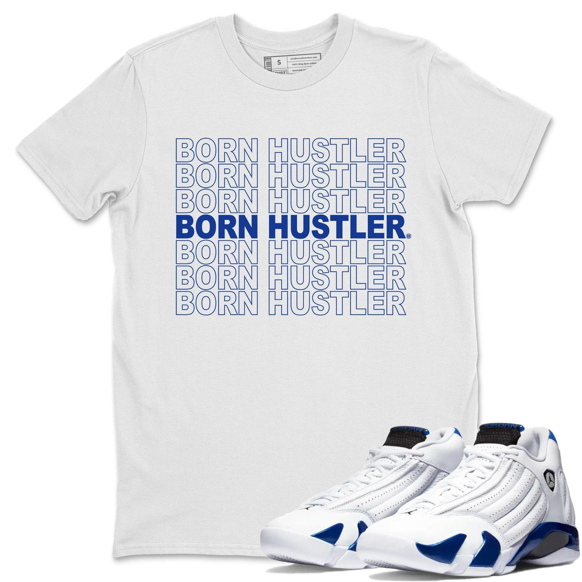 Jordan 14 Hyper Royal Sneaker Matching T-Shirt Born Hustler Sneaker Tees Jordan 14 Hyper Royal Sneaker Release Tees Crew Neck Tees