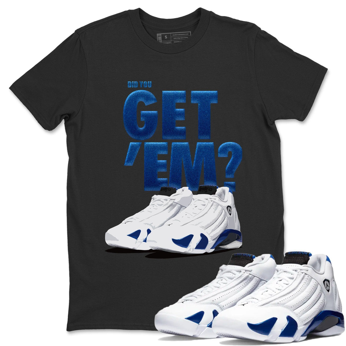 Jordan 14 Hyper Royal Sneaker Matching T-Shirt Did You Get Em SNRT Sneaker Tees Jordan 14 Hyper Royal Drip Gear Zone Crew Neck Tees