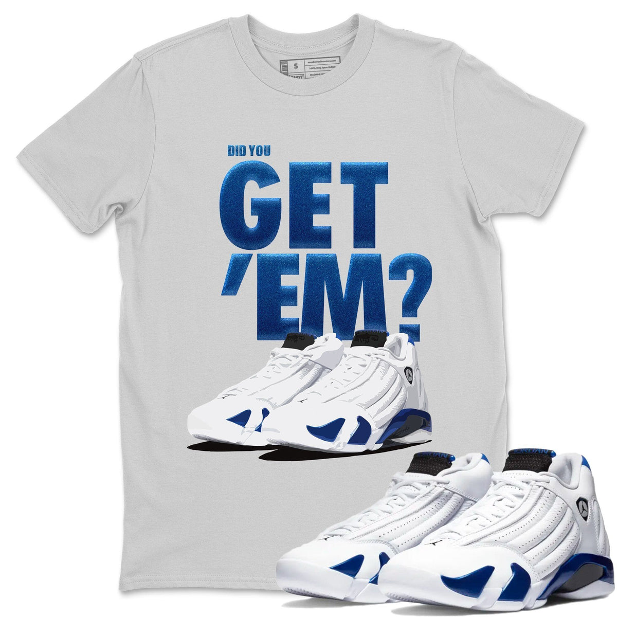 Jordan 14 Hyper Royal Sneaker Matching T-Shirt Did You Get Em SNRT Sneaker Tees Jordan 14 Hyper Royal Drip Gear Zone Crew Neck Tees