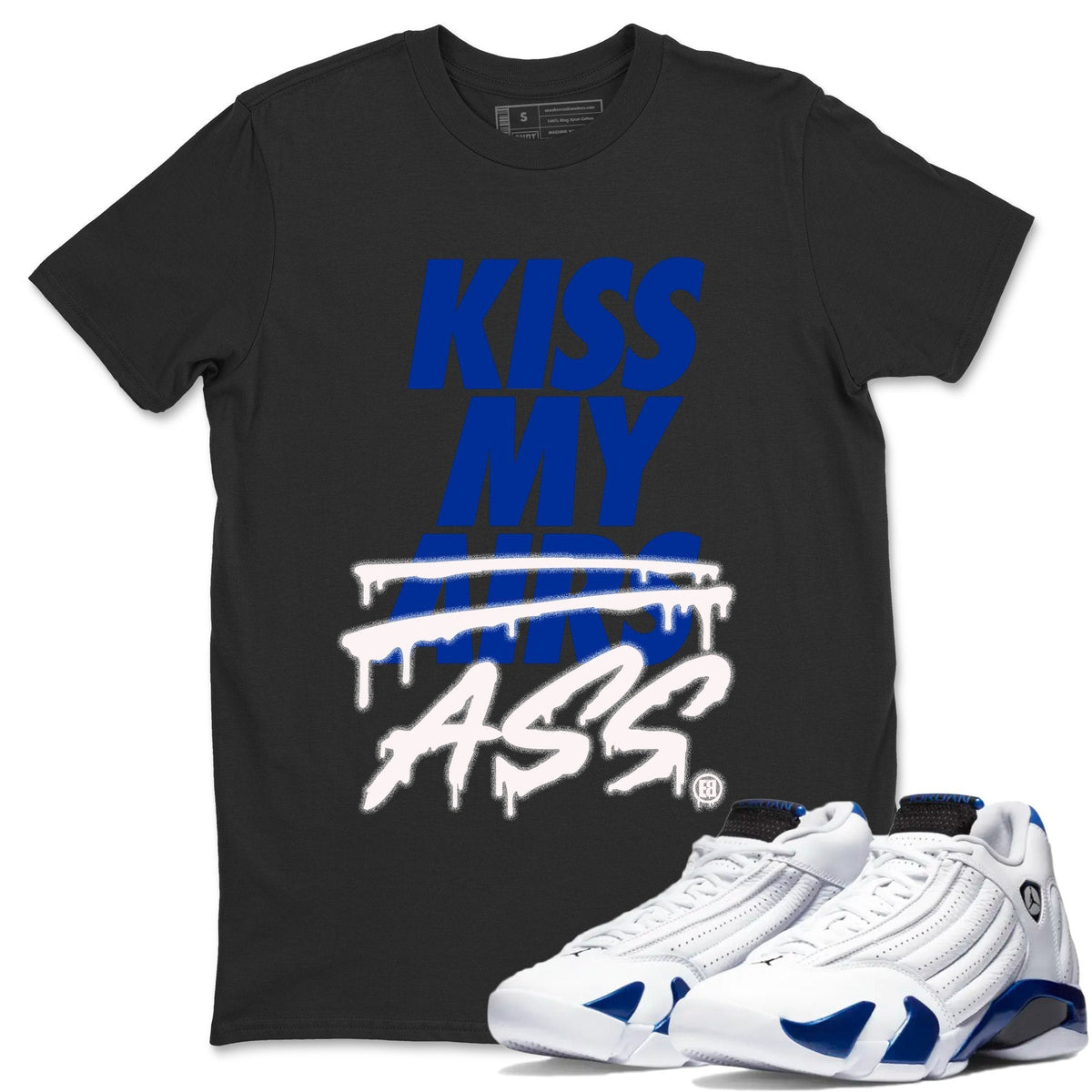 Jordan 14 Hyper Royal Sneaker Matching T-Shirt Kiss My Ass Sneaker Tees Jordan 14 Hyper Royal Sneaker Release Tees Crew Neck Tees