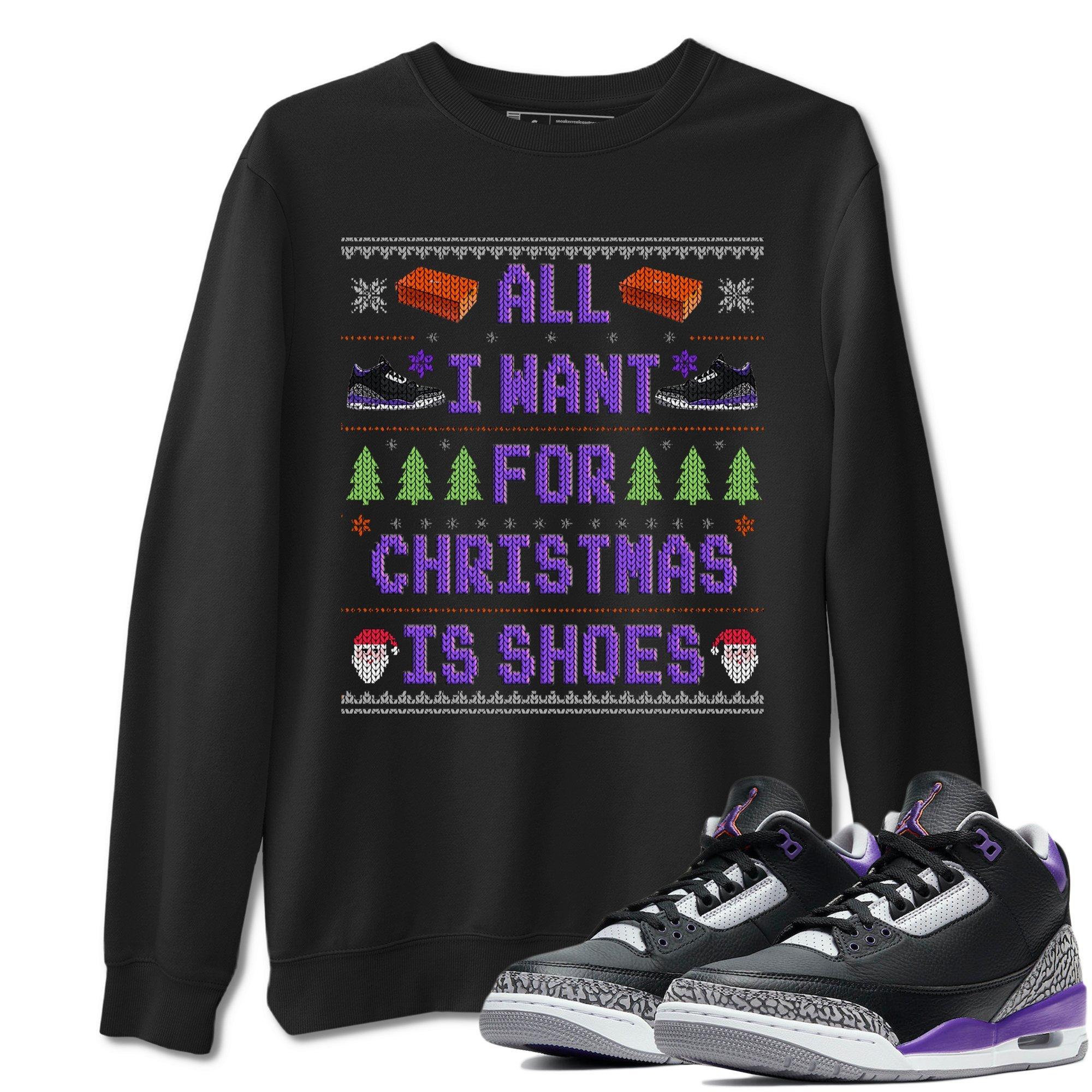 Jordan 3 Court Purple Shirt To Match Jordans All I Want For Christmas Is Shoes Sneaker Tees Jordan 3 Court Purple Drip Gear Zone Sneaker Matching Clothing Unisex Shirts