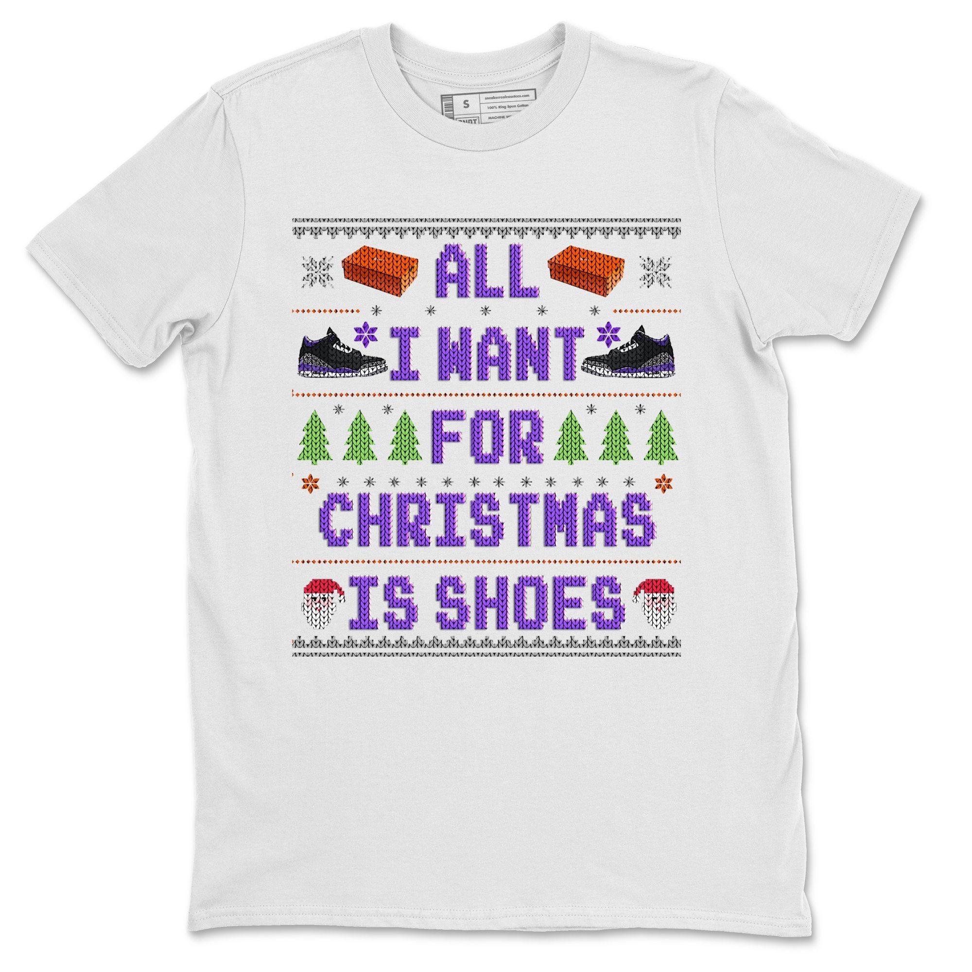 Jordan 3 Court Purple Shirt To Match Jordans All I Want For Christmas Is Shoes Sneaker Tees Jordan 3 Court Purple Drip Gear Zone Sneaker Matching Clothing Unisex Shirts