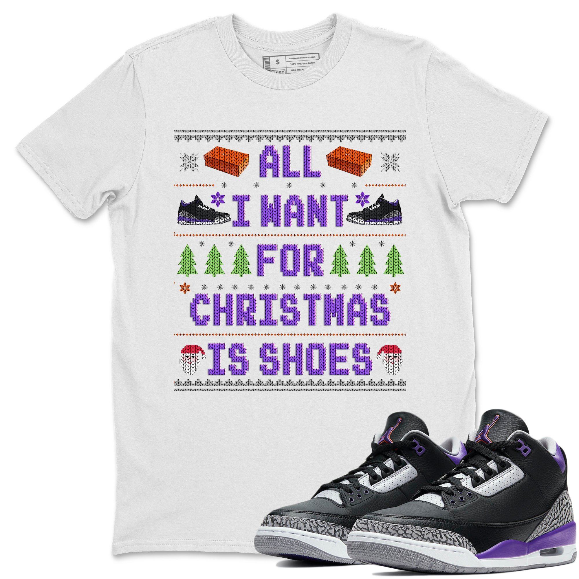 Jordan 3 Court Purple Shirt To Match Jordans All I Want For Christmas Is Shoes Sneaker Tees Jordan 3 Court Purple Drip Gear Zone Sneaker Matching Clothing Unisex Shirts