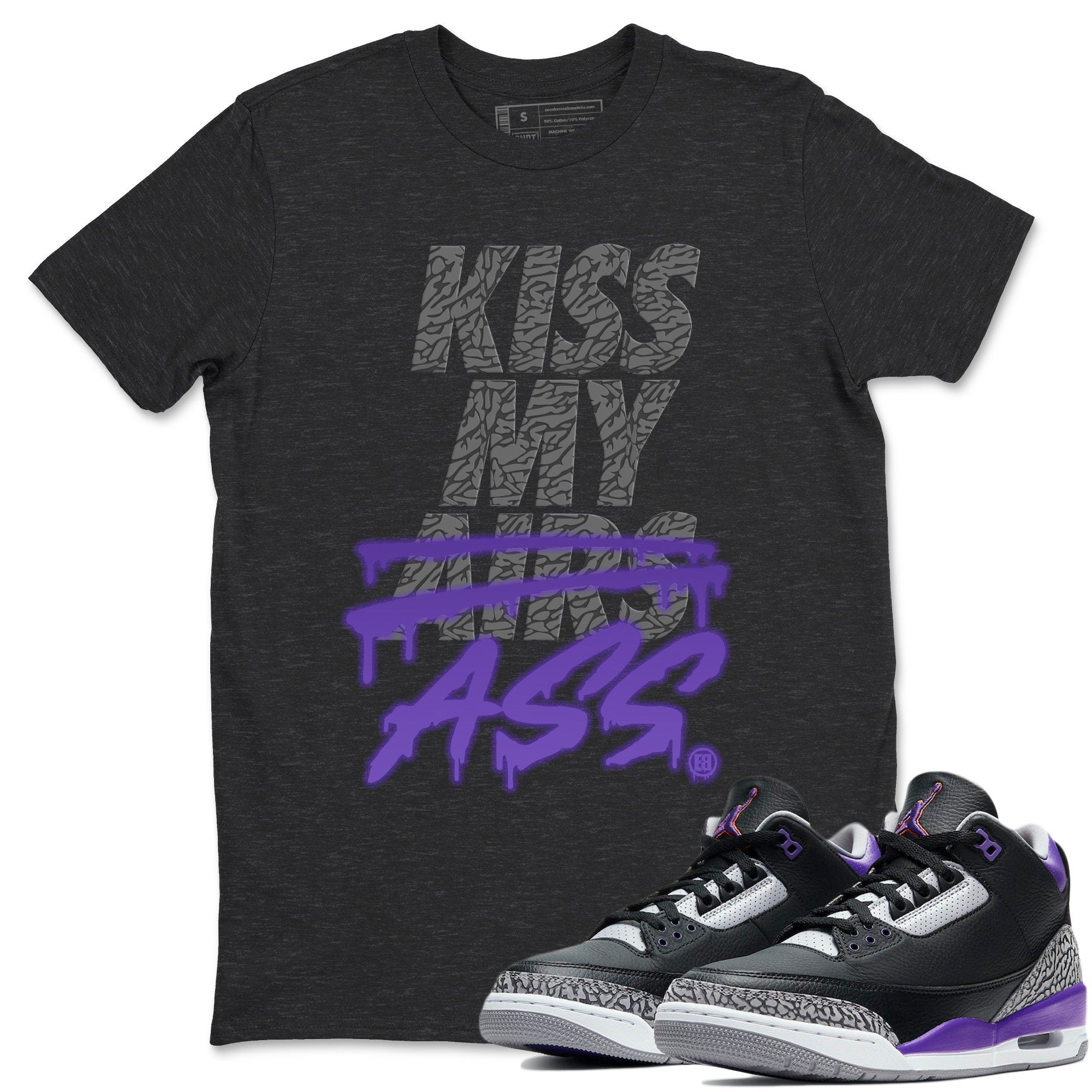 Jordan 3 Court Purple Shirt To Match Jordans Kiss My Ass Sneaker Tees Jordan 3 Court Purple Drip Gear Zone Sneaker Matching Clothing Unisex Shirts