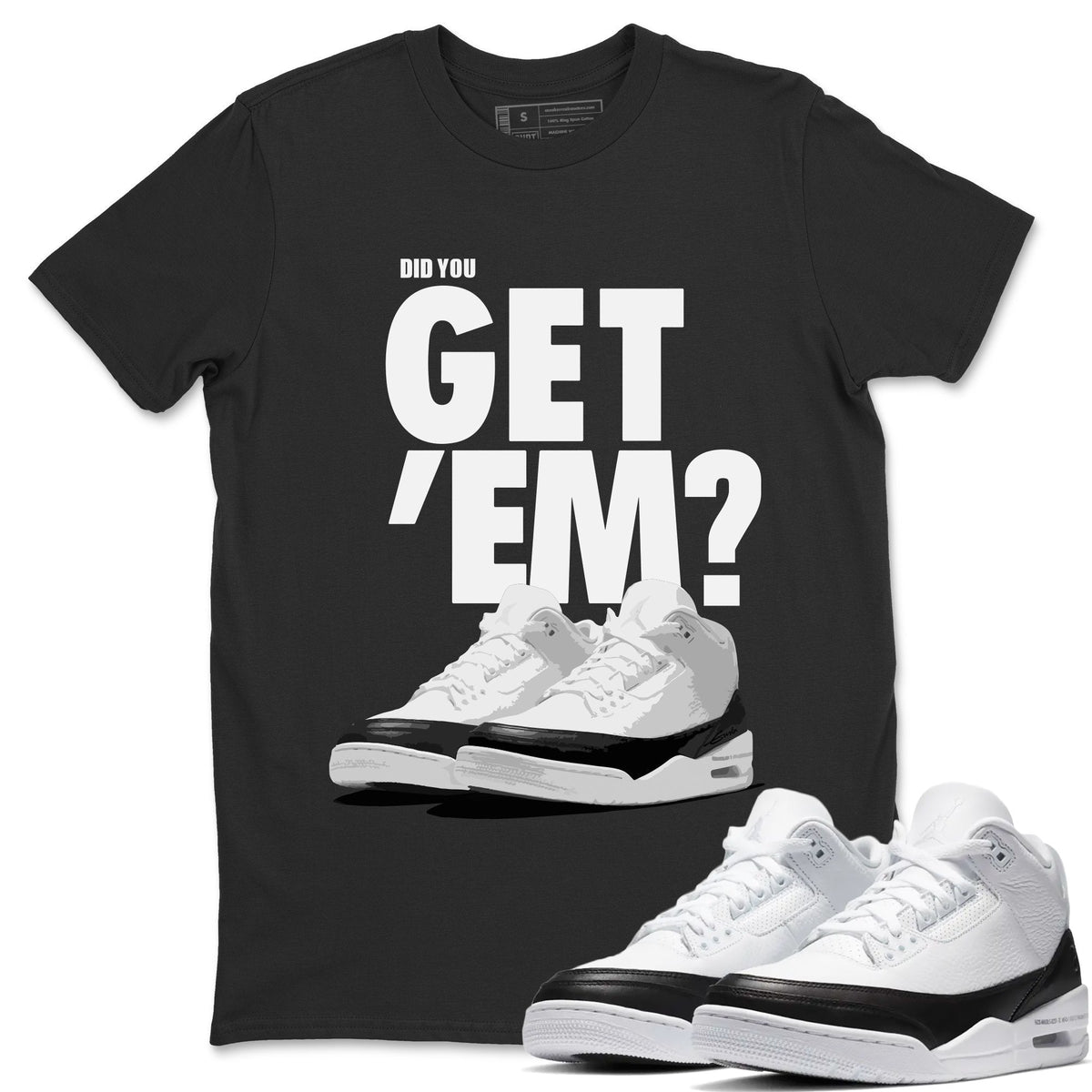 Jordan 3 Fragment Sneaker Matching T-Shirt Did You Get Em SNRT Sneaker Tees Jordan 3 Fragment Drip Gear Zone Crew Neck Tees