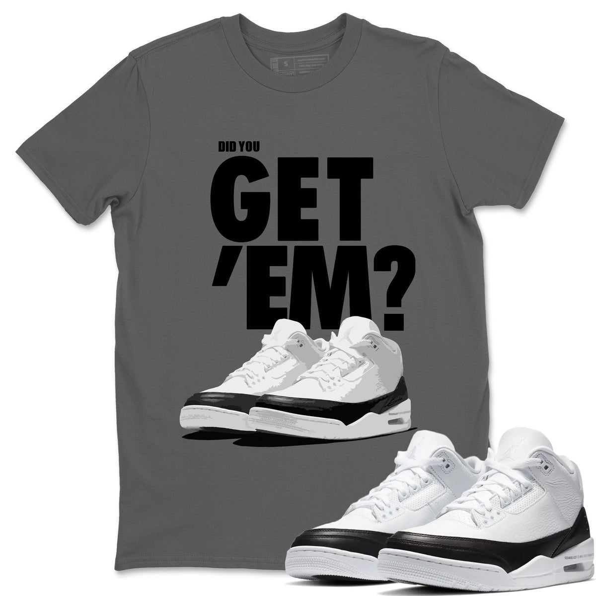 Jordan 3 Fragment Sneaker Matching T-Shirt Did You Get Em SNRT Sneaker Tees Jordan 3 Fragment Drip Gear Zone Crew Neck Tees