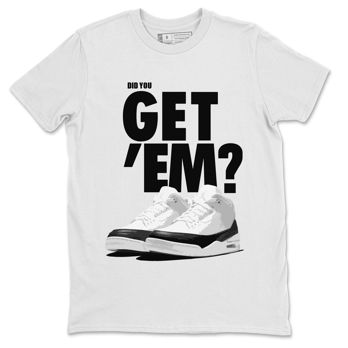 Jordan 3 Fragment Sneaker Matching T-Shirt Did You Get Em SNRT Sneaker Tees Jordan 3 Fragment Drip Gear Zone Crew Neck Tees
