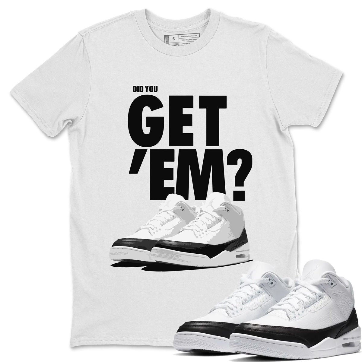 Jordan 3 Fragment Sneaker Matching T-Shirt Did You Get Em SNRT Sneaker Tees Jordan 3 Fragment Drip Gear Zone Crew Neck Tees
