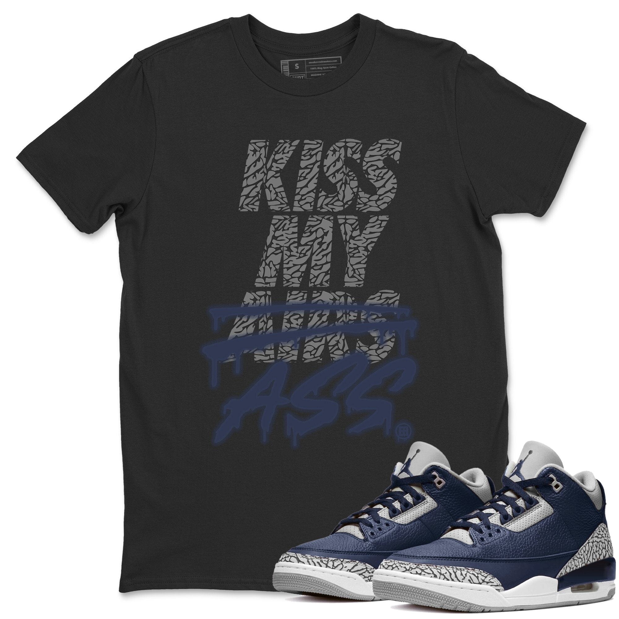 Jordan 3 Midnight Navy Shirt To Match Jordans Kiss My Ass Sneaker Tees Jordan 3 Midnight Navy Drip Gear Zone Sneaker Matching Clothing Unisex Shirts