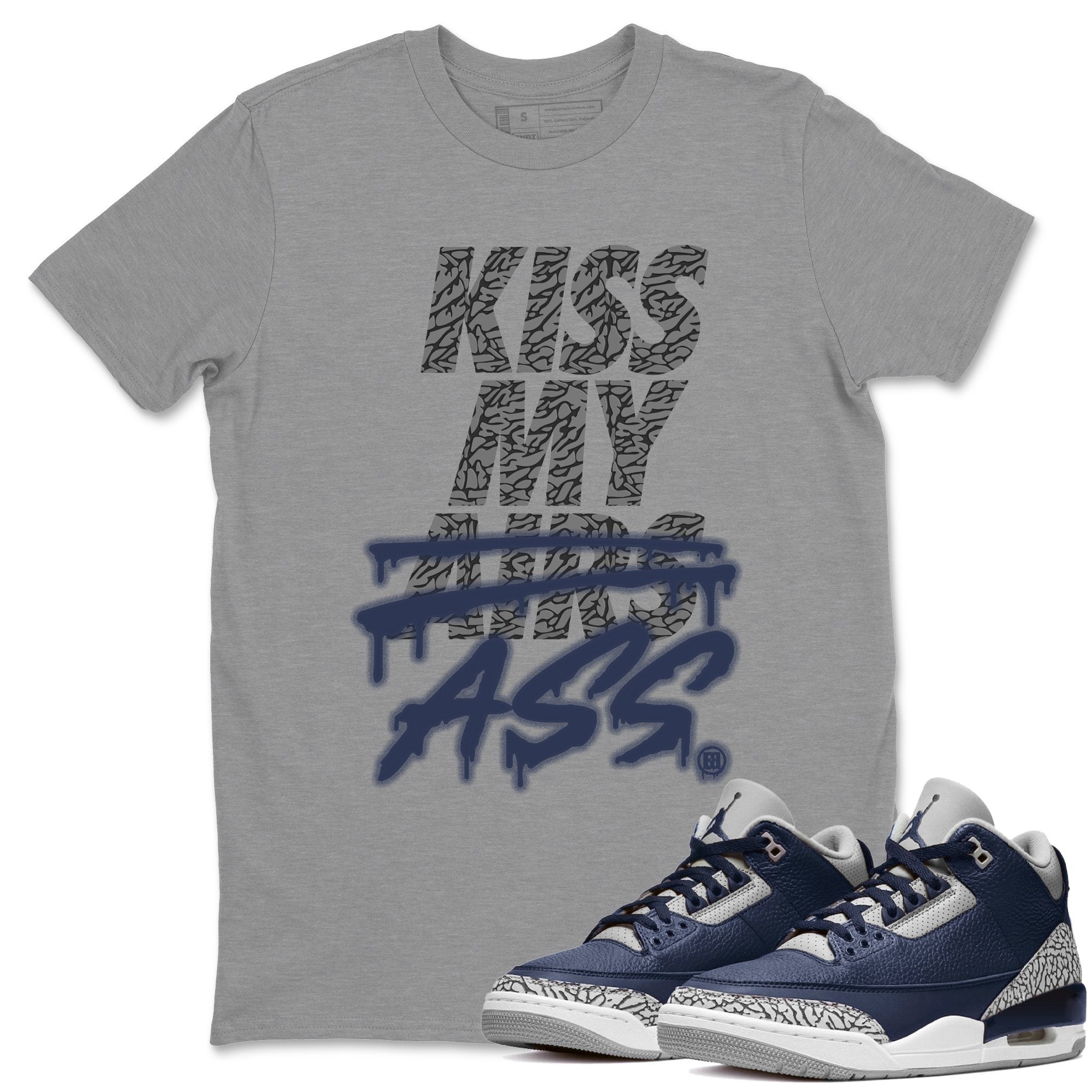 Jordan 3 Midnight Navy Shirt To Match Jordans Kiss My Ass Sneaker Tees Jordan 3 Midnight Navy Drip Gear Zone Sneaker Matching Clothing Unisex Shirts