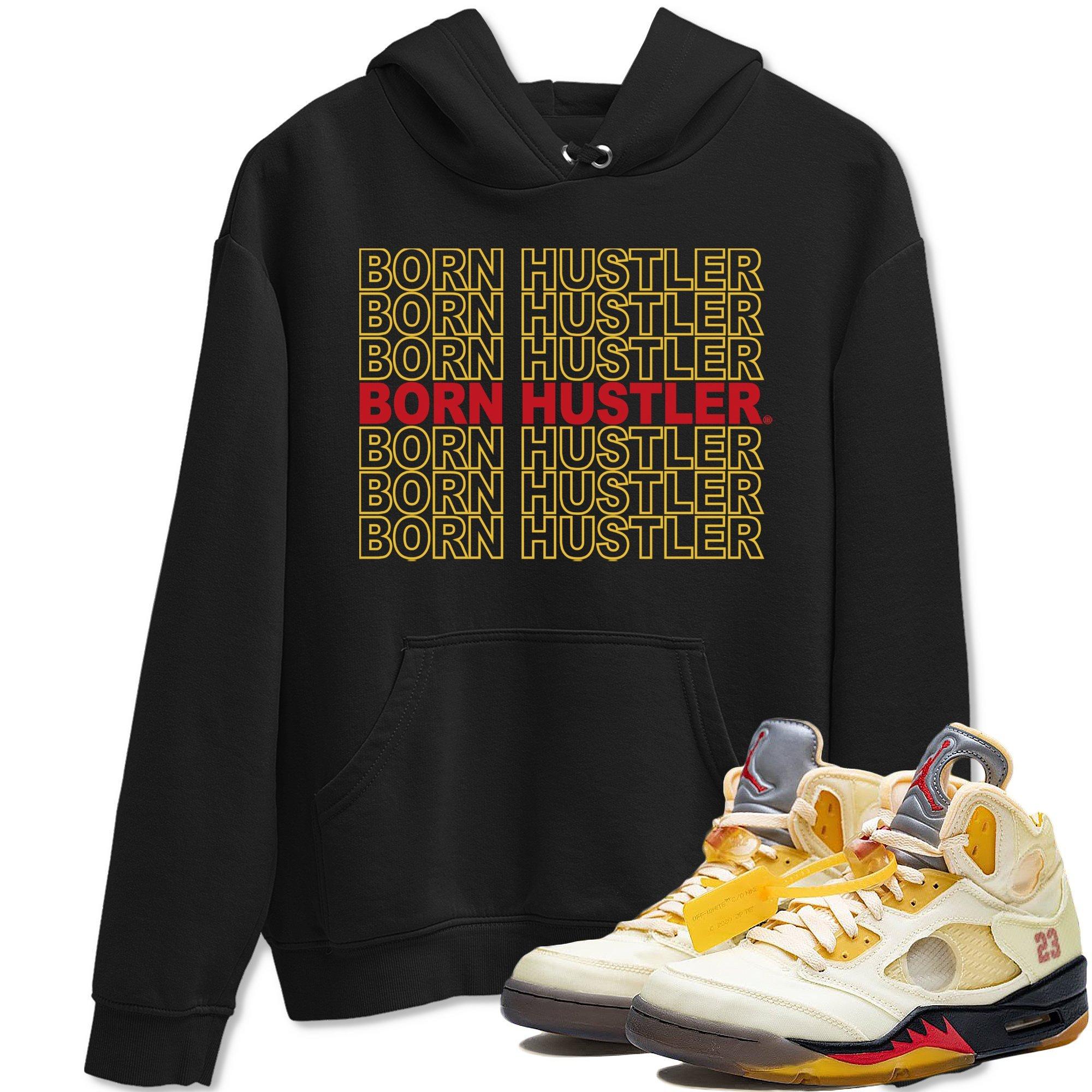 Jordan 5 OFF-WHITE Sail Shirt To Match Jordans Born Hustler Sneaker Tees Jordan 5 OFF-WHITE Sail Drip Gear Zone Sneaker Matching Clothing Unisex Shirts
