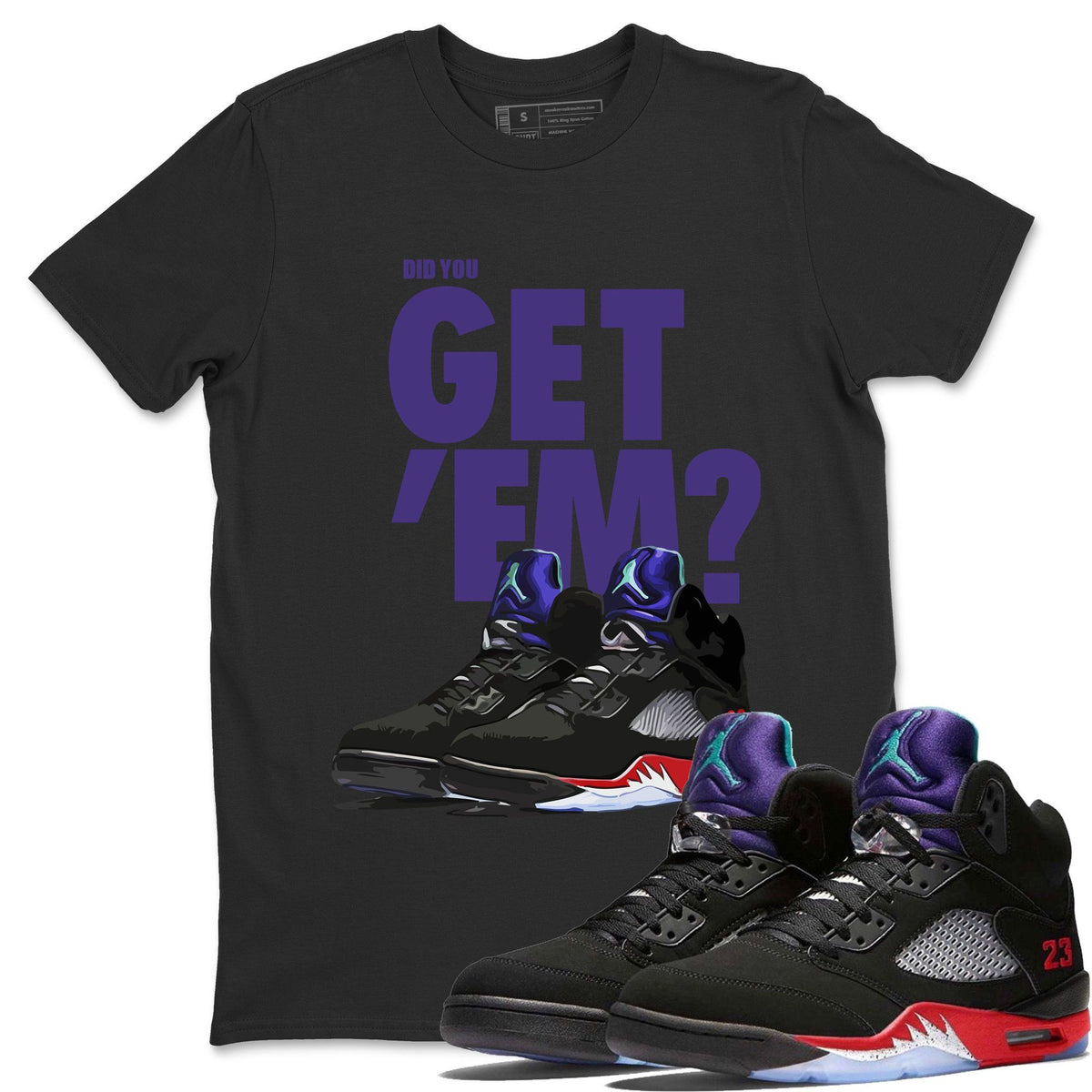 Jordan 5 Retro Top 3 Sneaker Matching T-Shirt Did You Get Em SNRT Sneaker Tees Jordan 5 Retro Top 3 Drip Gear Zone Crew Neck Tees