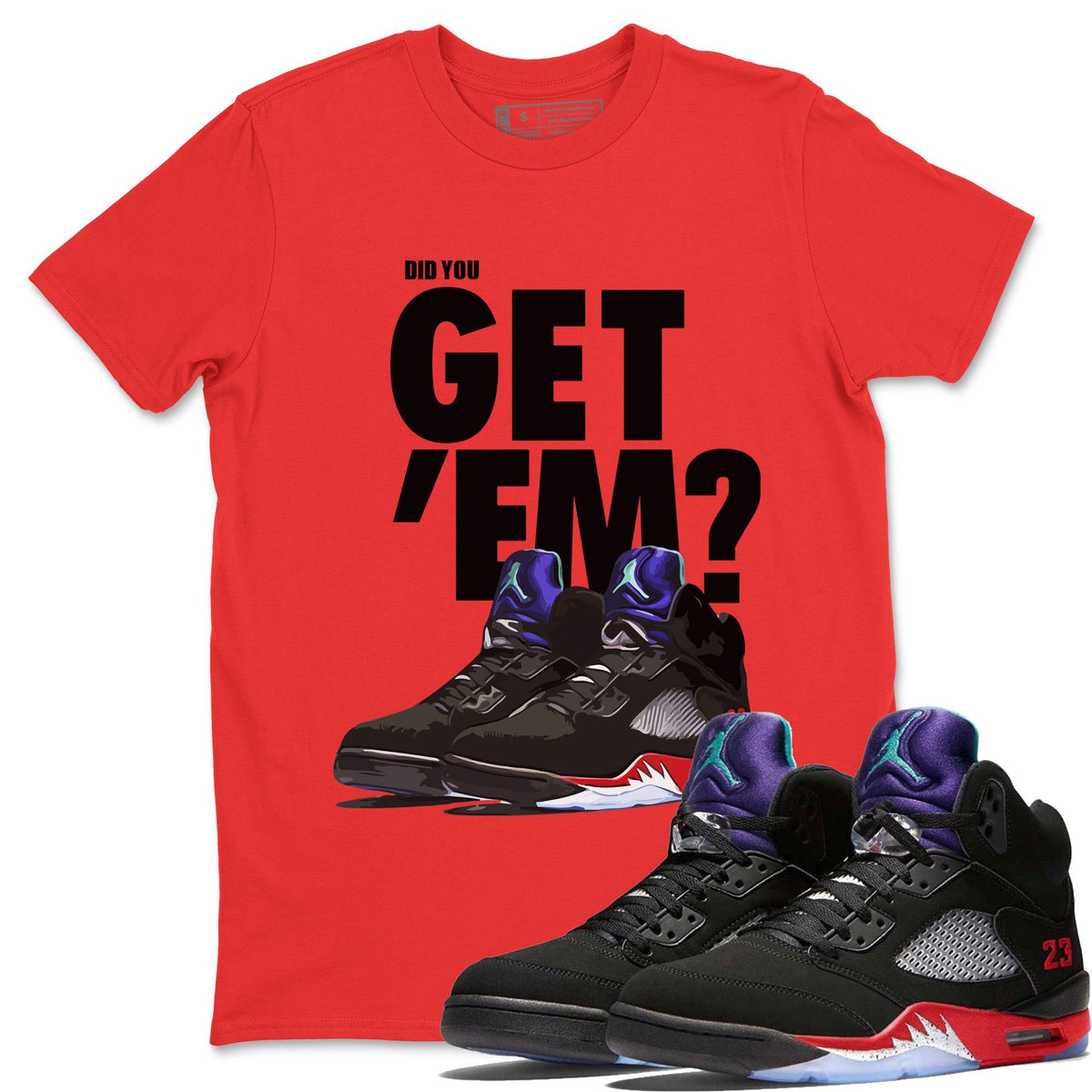 Jordan 5 Retro Top 3 Sneaker Matching T-Shirt Did You Get Em SNRT Sneaker Tees Jordan 5 Retro Top 3 Drip Gear Zone Crew Neck Tees