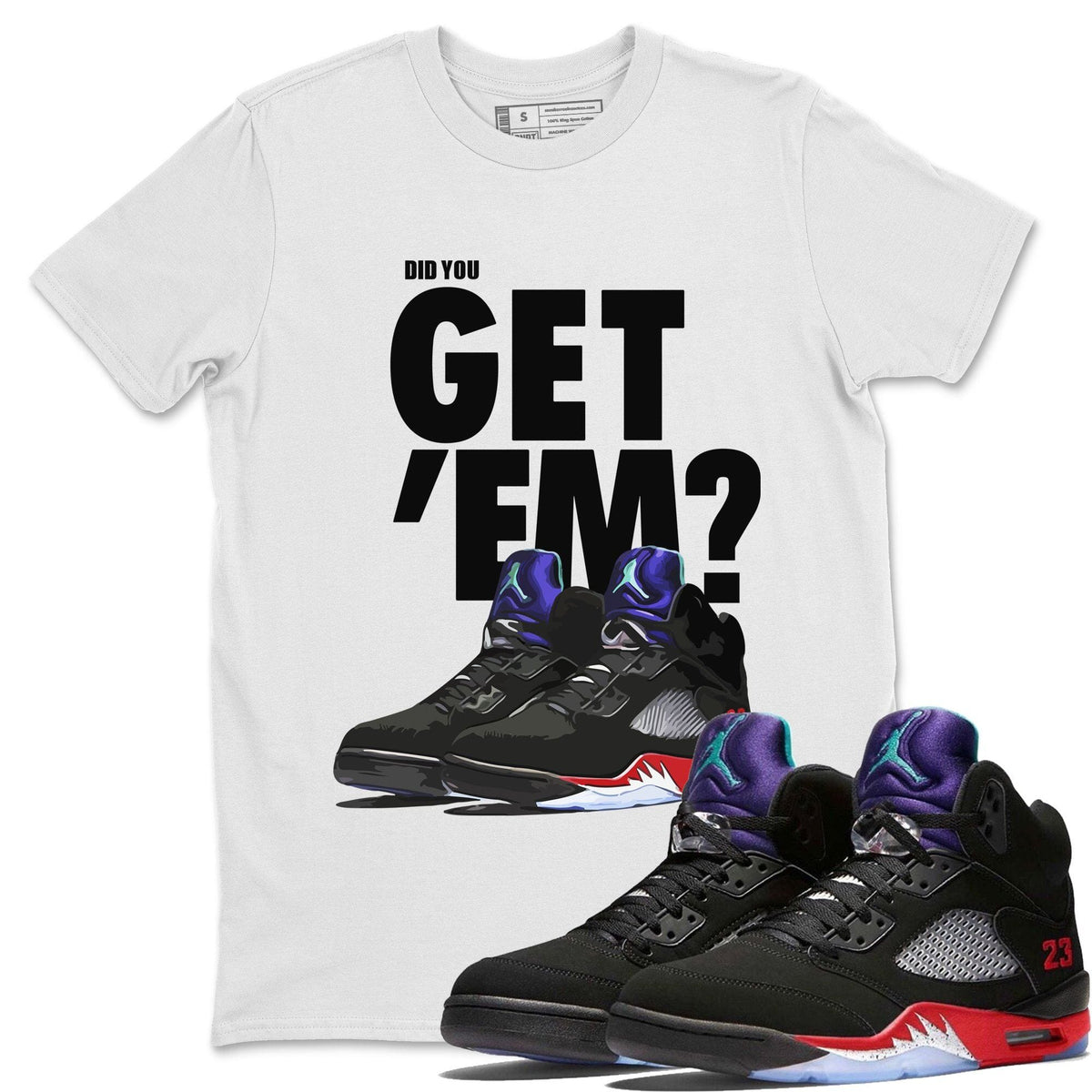 Jordan 5 Retro Top 3 Sneaker Matching T-Shirt Did You Get Em SNRT Sneaker Tees Jordan 5 Retro Top 3 Drip Gear Zone Crew Neck Tees