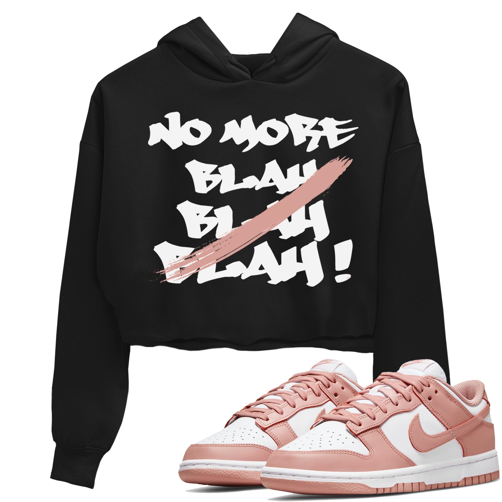 Dunk Low WMNS Rose Whisper shirt to match jordans No More Blah Streetwear Sneaker Shirt Dunk Low WMNS Rose Whisper Drip Gear Zone Sneaker Matching Clothing Black 1 Crop T-Shirt