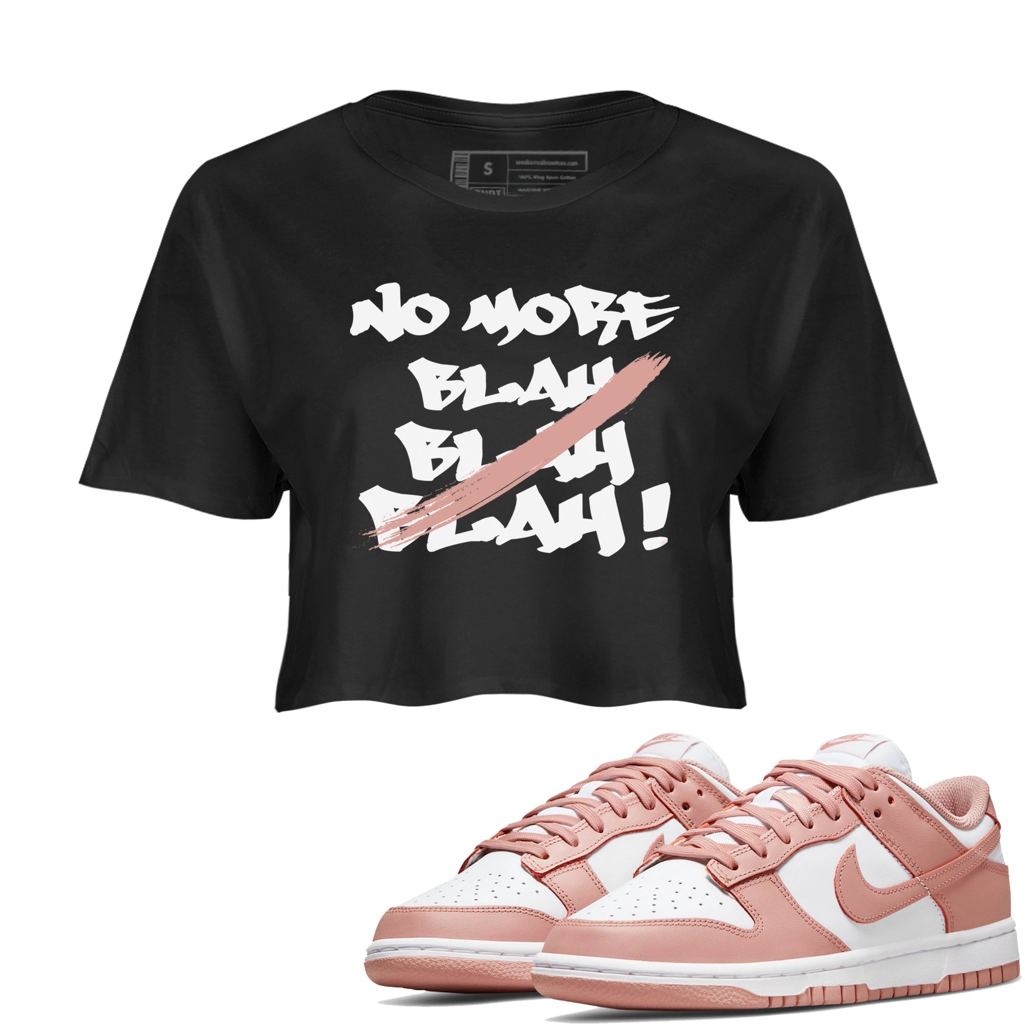 Dunk Low WMNS Rose Whisper shirt to match jordans No More Blah Streetwear Sneaker Shirt Dunk Low WMNS Rose Whisper Drip Gear Zone Sneaker Matching Clothing Black 1 Crop T-Shirt