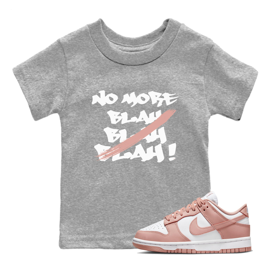 Dunk Low WMNS Rose Whisper shirt to match jordans No More Blah Streetwear Sneaker Shirt Dunk Low WMNS Rose Whisper Drip Gear Zone Sneaker Matching Clothing Baby Toddler Heather Grey 1 T-Shirt