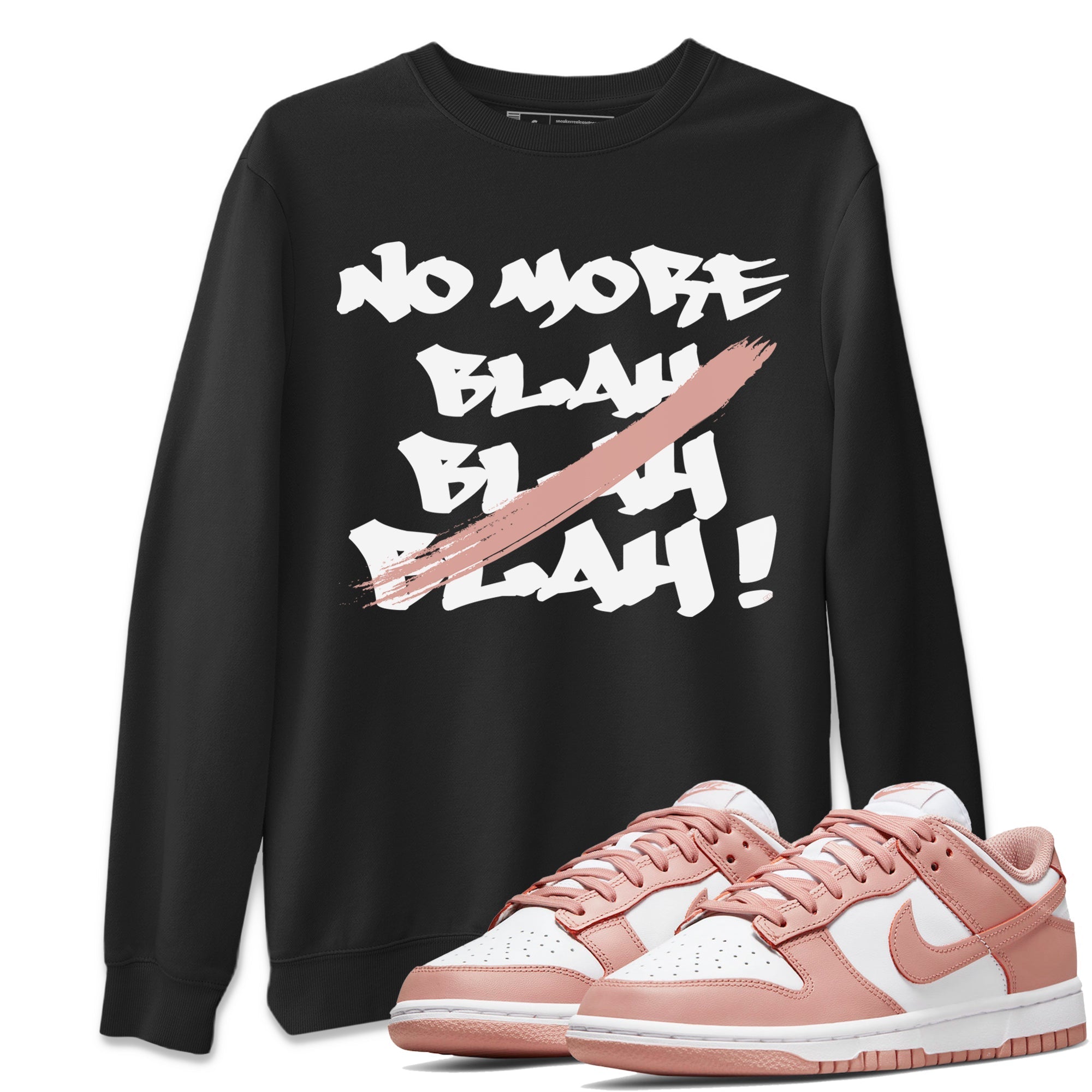 Dunk Low WMNS Rose Whisper shirt to match jordans No More Blah Streetwear Sneaker Shirt Dunk Low WMNS Rose Whisper Drip Gear Zone Sneaker Matching Clothing Unisex Black 1 T-Shirt