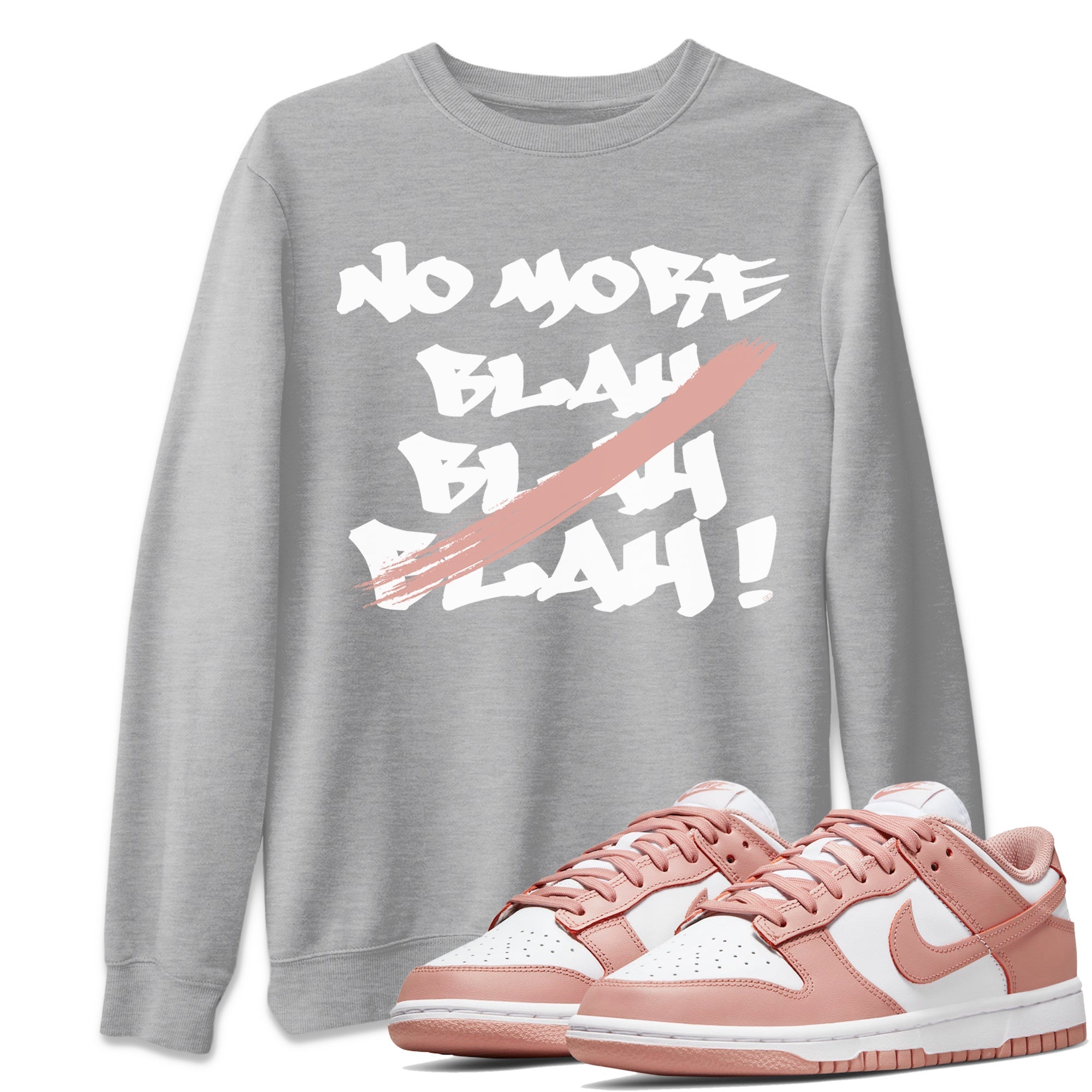 Dunk Low WMNS Rose Whisper shirt to match jordans No More Blah Streetwear Sneaker Shirt Dunk Low WMNS Rose Whisper Drip Gear Zone Sneaker Matching Clothing Unisex Heather Grey 1 T-Shirt