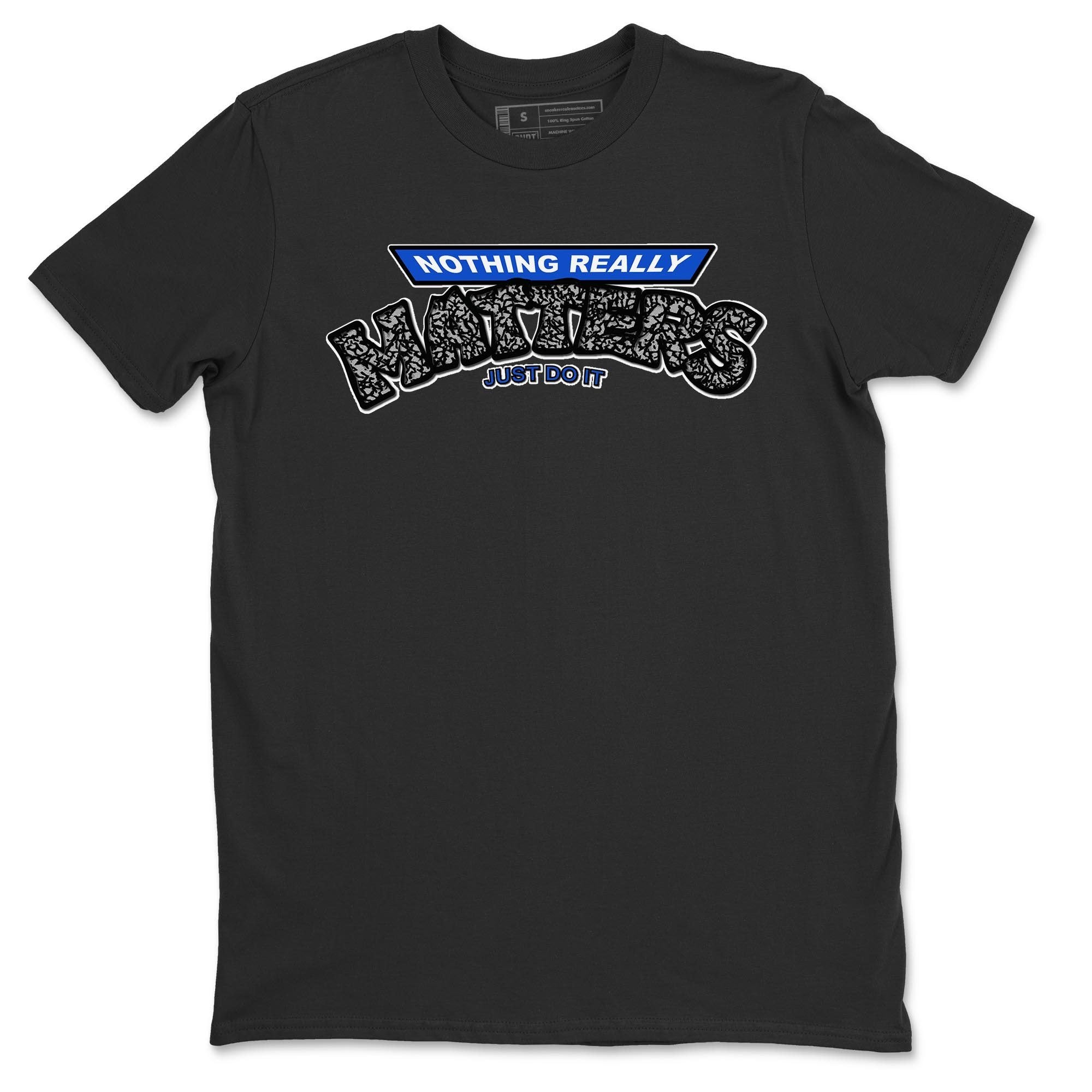 Jordan 3 Racer Blue Shirt To Match Jordans Nothing Matters Sneaker Tees Jordan 3 Racer Blue Drip Gear Zone Sneaker Matching Clothing Unisex Shirts