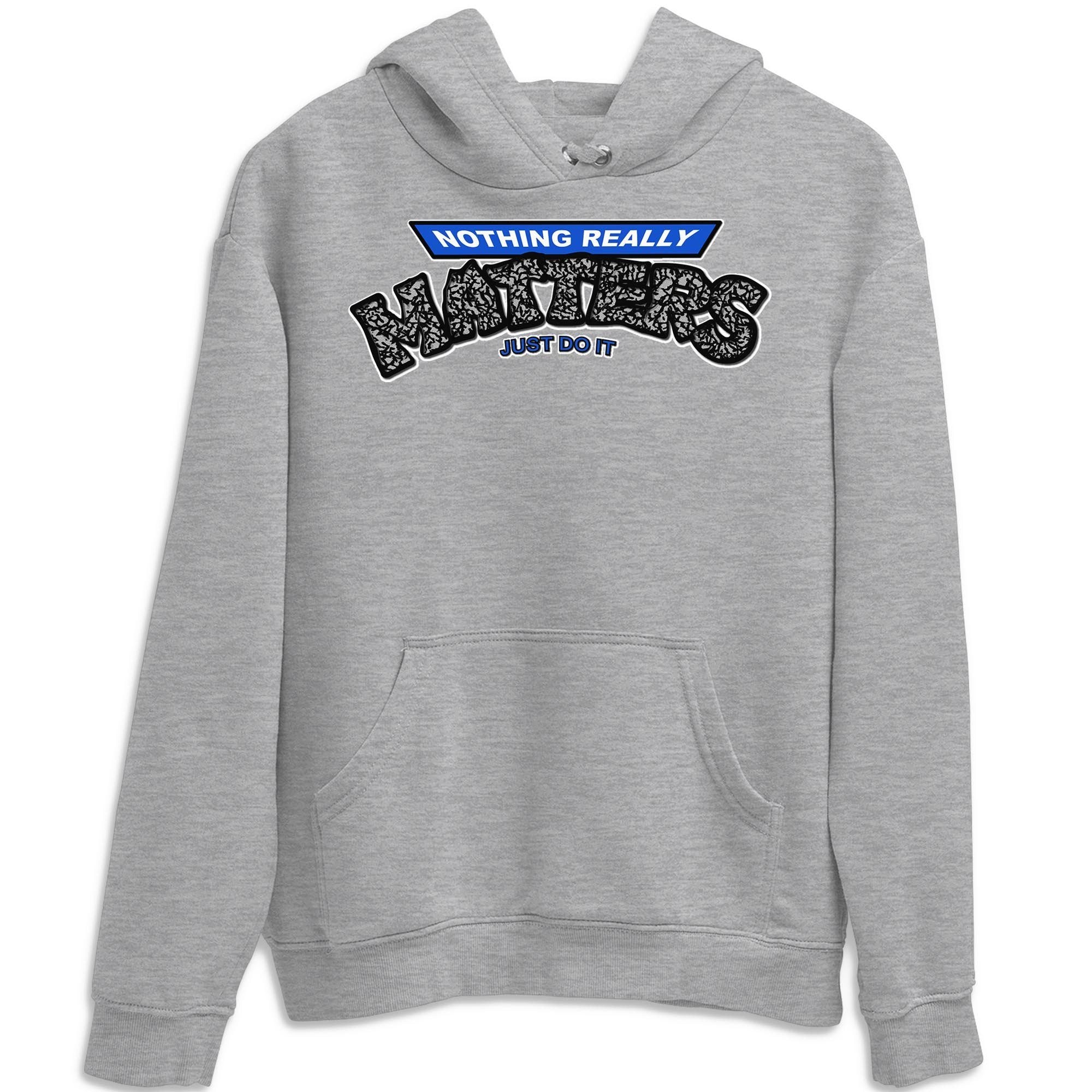 Jordan 3 Racer Blue Shirt To Match Jordans Nothing Matters Sneaker Tees Jordan 3 Racer Blue Drip Gear Zone Sneaker Matching Clothing Unisex Shirts