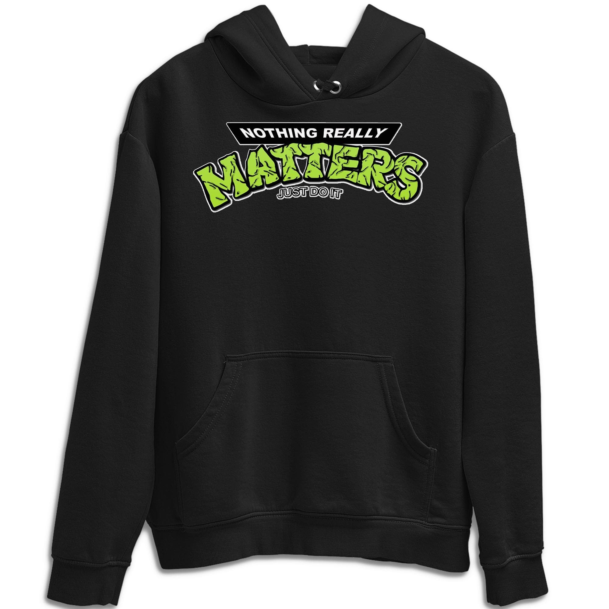 Jordan 6 Electric Green Shirt To Match Jordans Nothing Matters Sneaker Tees Jordan 6 Electric Green Drip Gear Zone Sneaker Matching Clothing Unisex Shirts