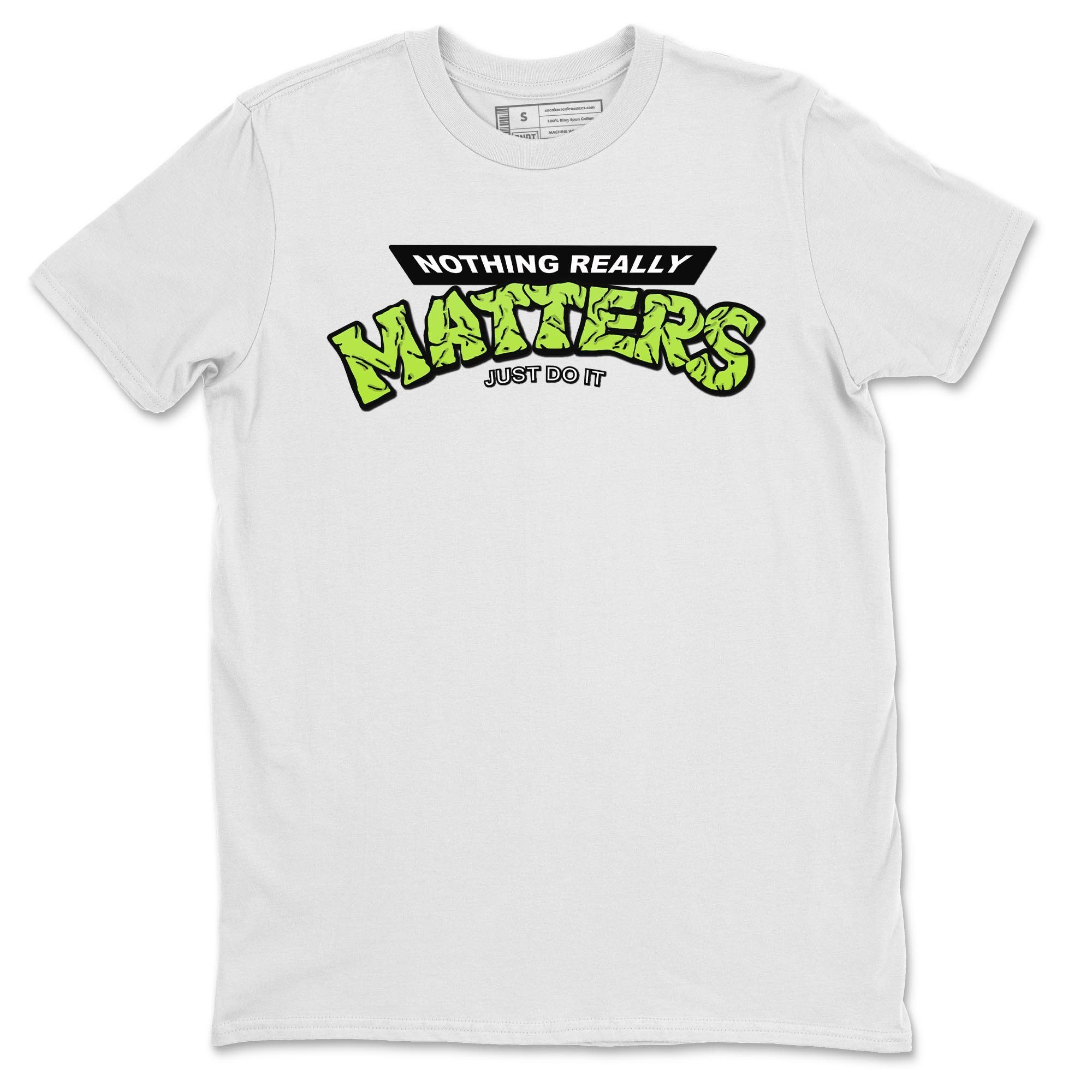 Jordan 6 Electric Green Shirt To Match Jordans Nothing Matters Sneaker Tees Jordan 6 Electric Green Drip Gear Zone Sneaker Matching Clothing Unisex Shirts