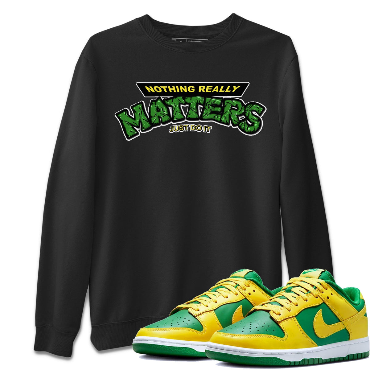 Dunk Reverse Brazil Sneaker Match Tees Nothing Matters Sneaker Tees Dunk Reverse Brazil Jordan to match sneaker T-Shirt Crew Neck Shirts
