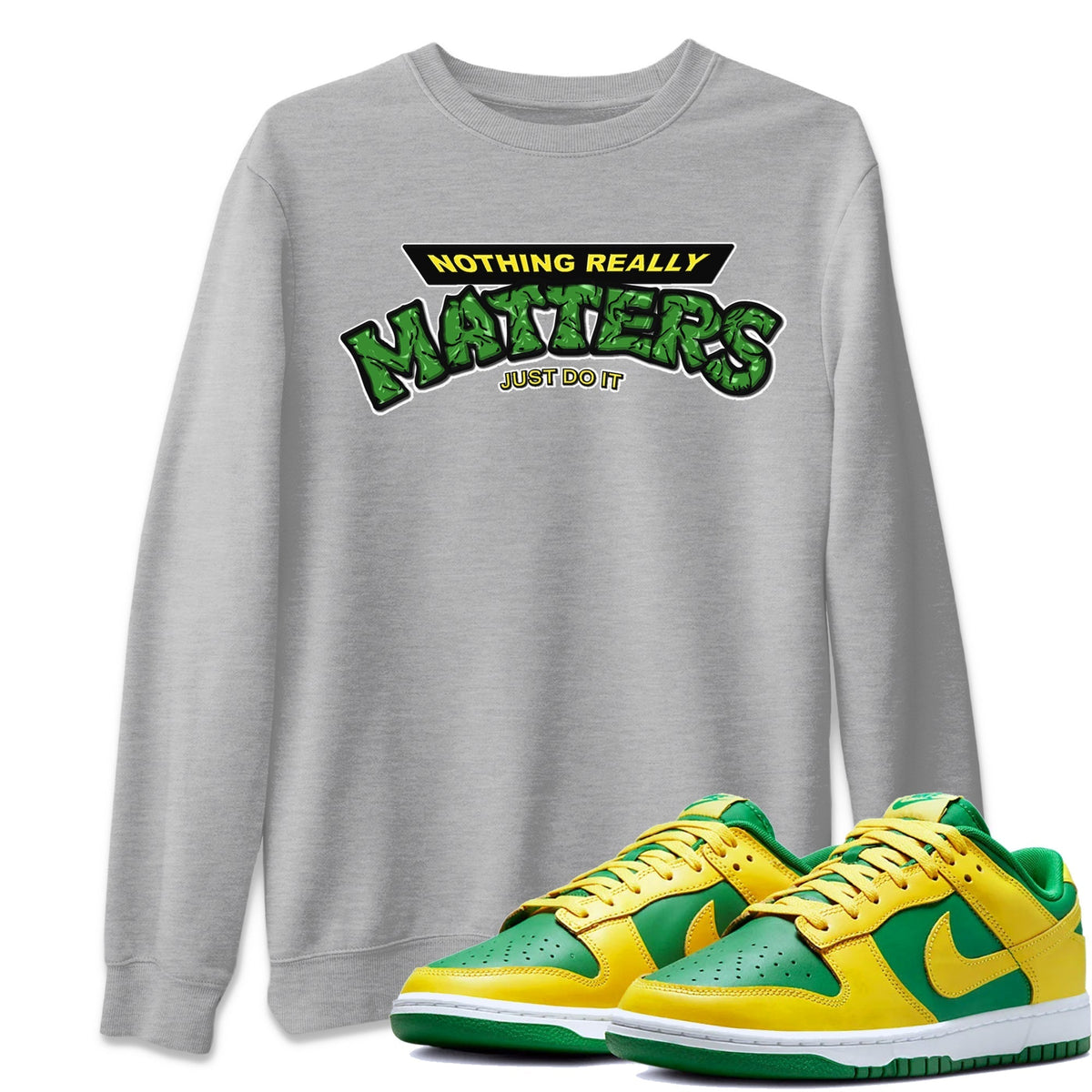 Dunk Reverse Brazil Sneaker Match Tees Nothing Matters Sneaker Tees Dunk Reverse Brazil Jordan to match sneaker T-Shirt Crew Neck Shirts