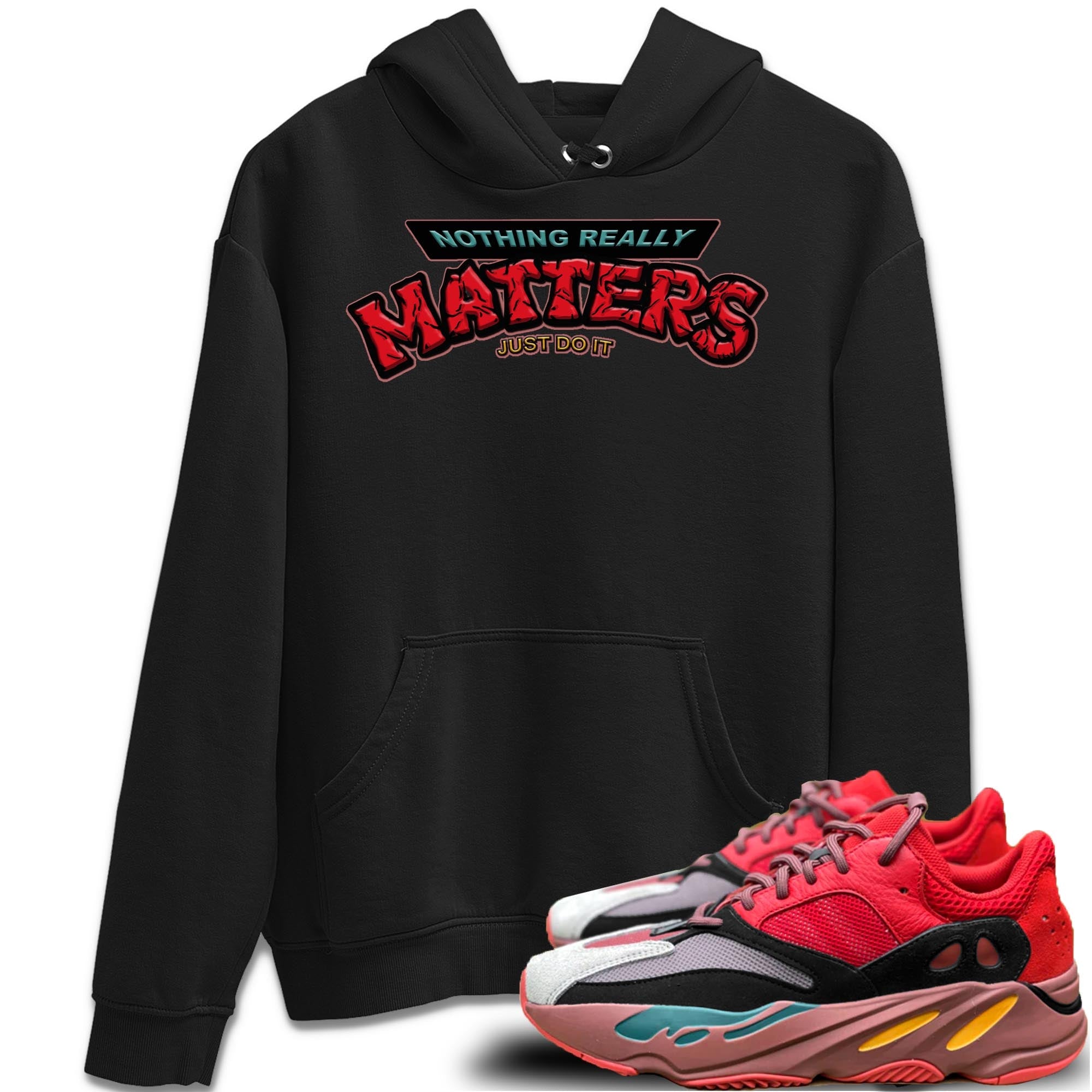 Yeezy 700 Hi-Res Red Shirt To Match Jordans Nothing Matters Sneaker Tees Yeezy 700 Hi-Res Red Drip Gear Zone Sneaker Matching Clothing Unisex Shirts