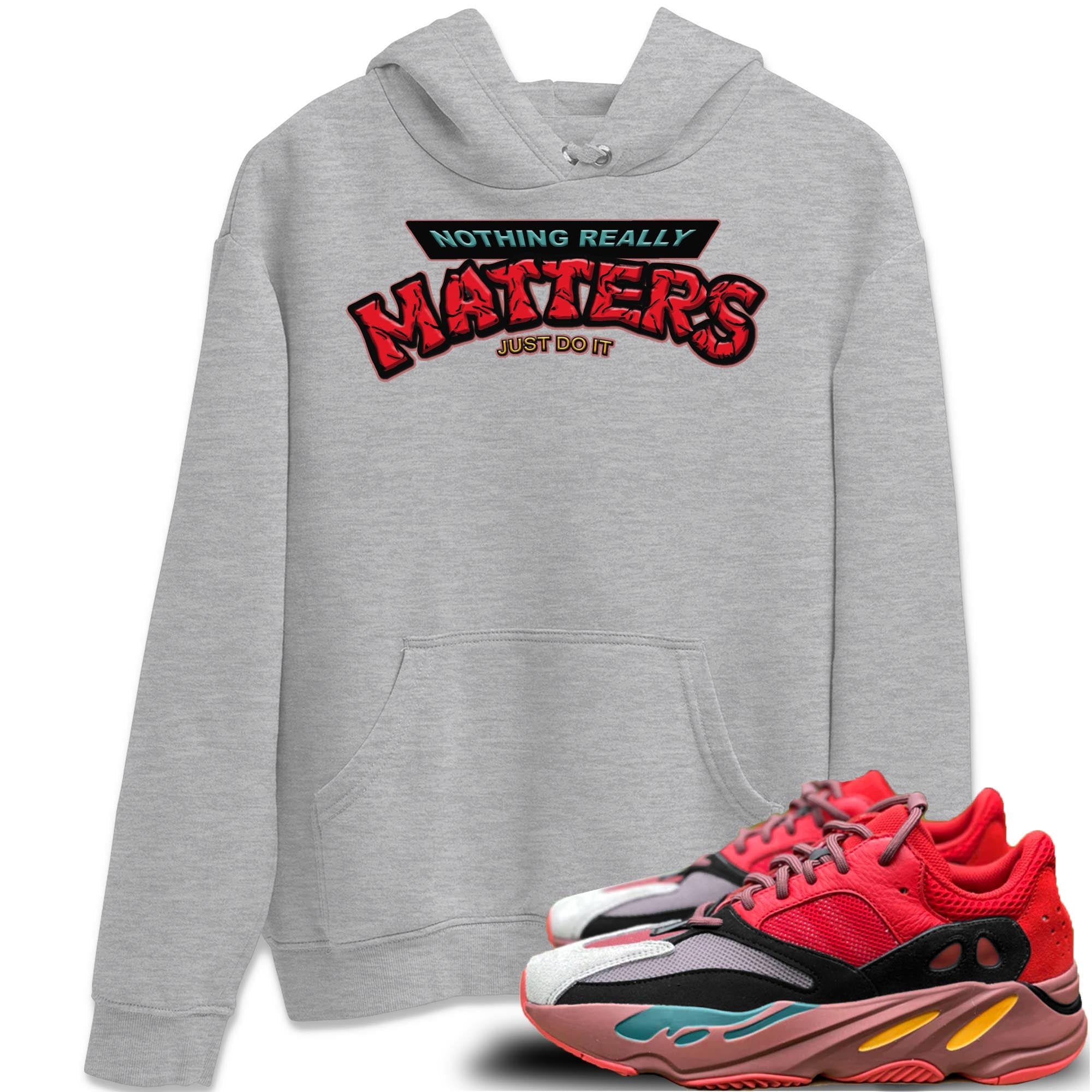 Yeezy 700 Hi-Res Red Shirt To Match Jordans Nothing Matters Sneaker Tees Yeezy 700 Hi-Res Red Drip Gear Zone Sneaker Matching Clothing Unisex Shirts