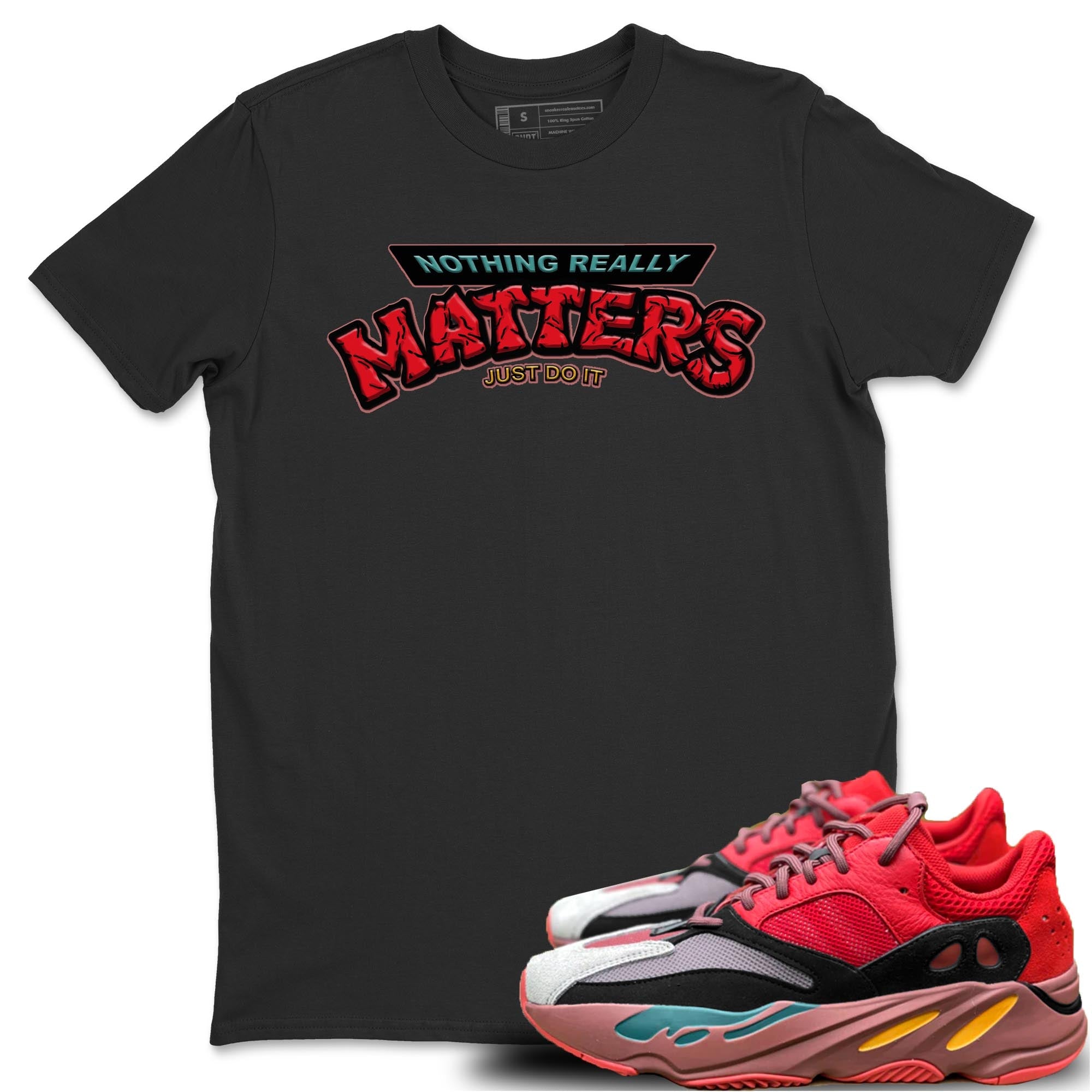 Yeezy 700 Hi-Res Red Shirt To Match Jordans Nothing Matters Sneaker Tees Yeezy 700 Hi-Res Red Drip Gear Zone Sneaker Matching Clothing Unisex Shirts