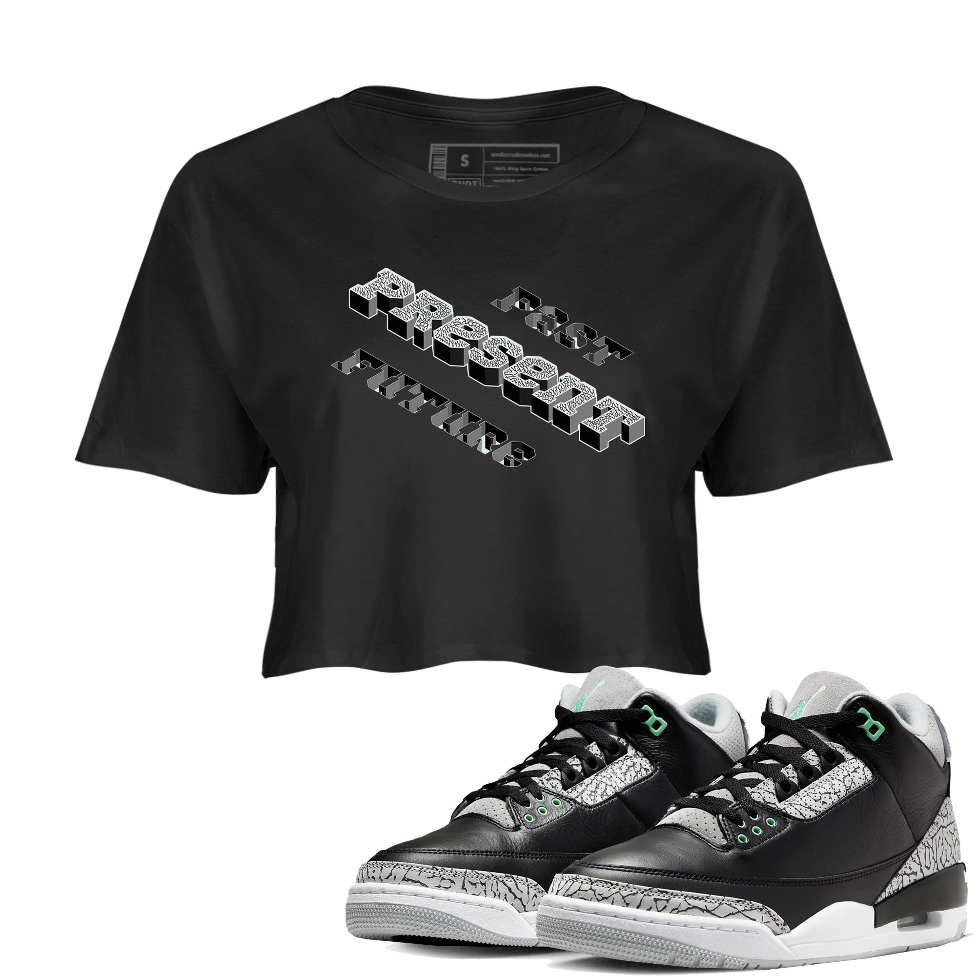 3s Green Glow shirt to match jordans Past Present Future sneaker tees Air Jordan 3 Green Glow Drip Gear Zone Black 1 crop length shirt