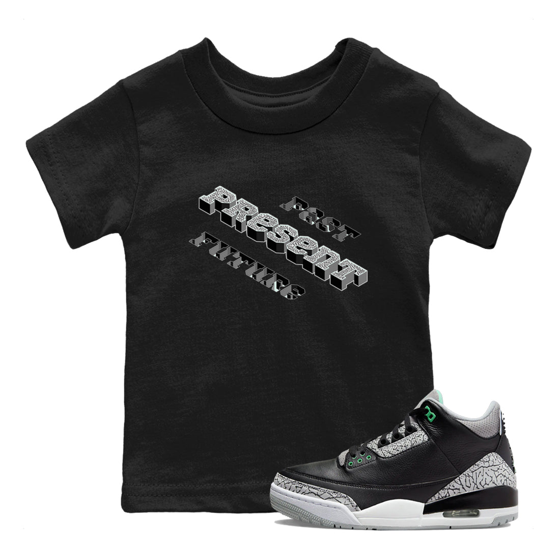 3s Green Glow shirt to match jordans Past Present Future sneaker tees Air Jordan 3 Green Glow Drip Gear Zone baby toddler Black 1 cotton Shirt