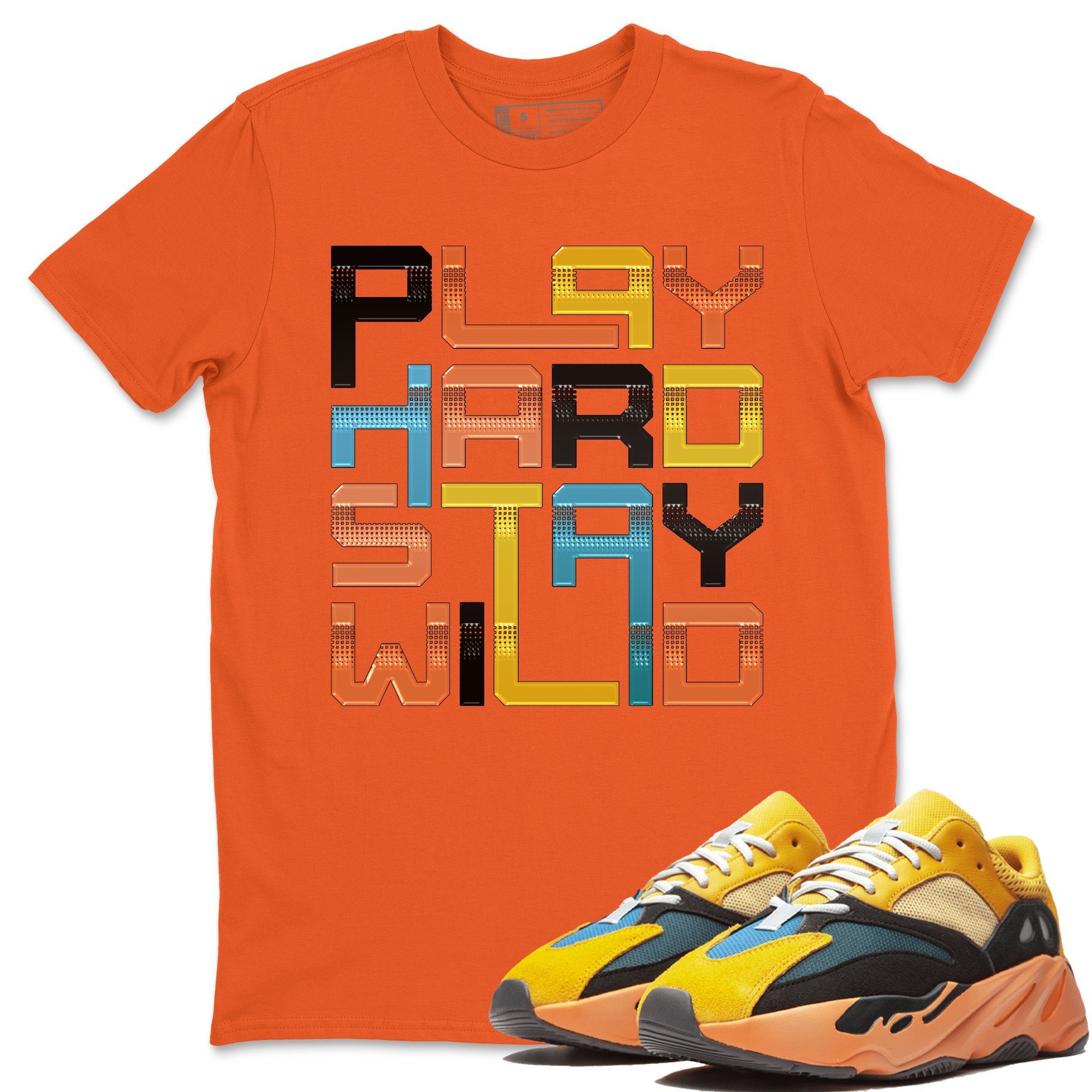 Yeezy 700 Sun Shirt To Match Jordans Play Hard Stay Wild Sneaker Tees Yeezy 700 Sun Drip Gear Zone Sneaker Matching Clothing Unisex Shirts