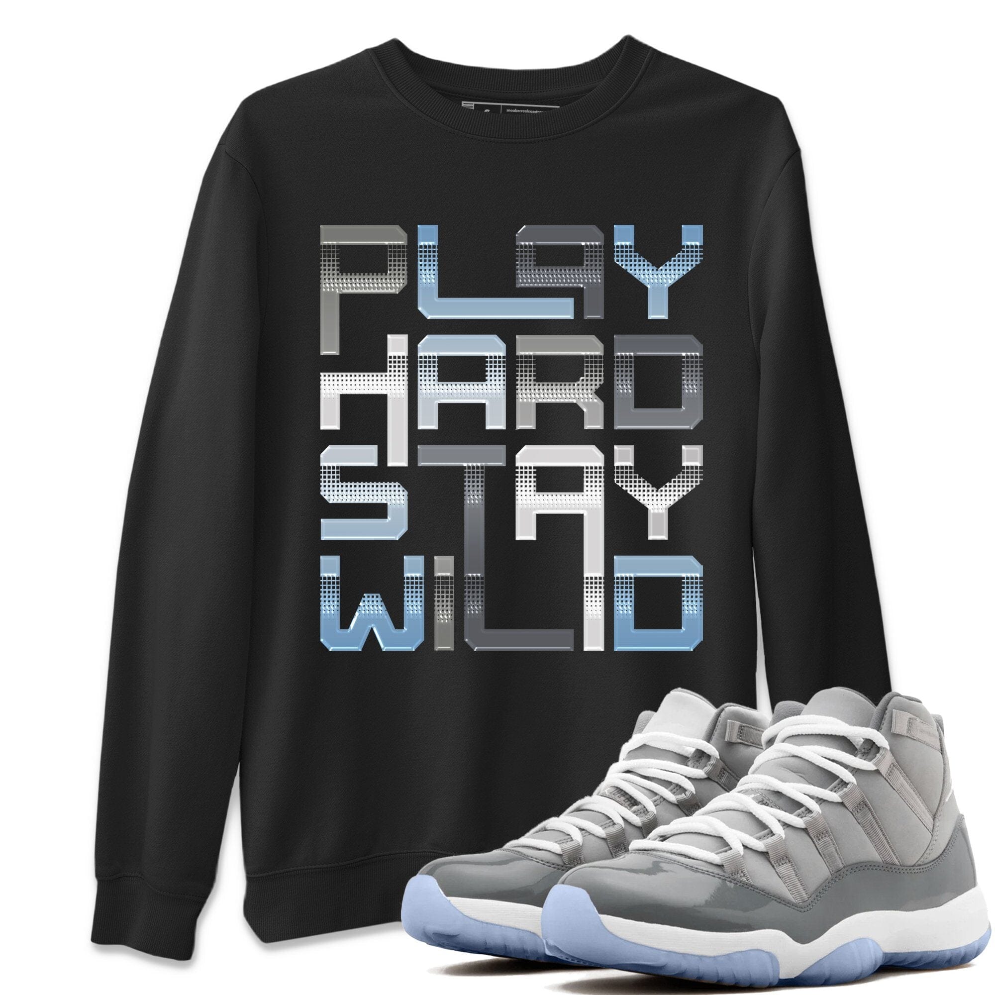 Jordan 11 Cool Grey Shirt To Match Jordans Play Hard Stay Wild Sneaker Tees Jordan 11 Cool Grey Drip Gear Zone Sneaker Matching Clothing Unisex Shirts