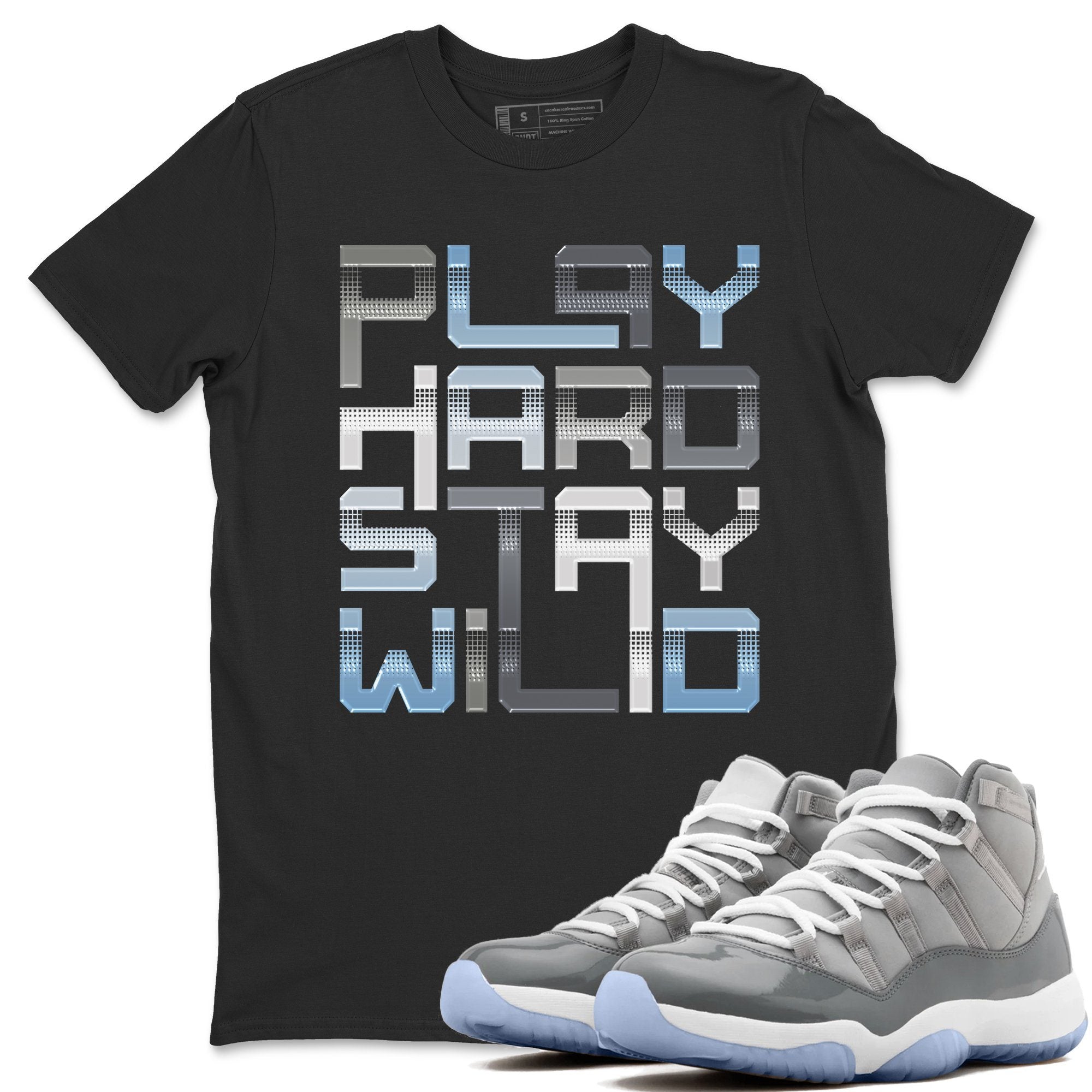Jordan 11 Cool Grey Shirt To Match Jordans Play Hard Stay Wild Sneaker Tees Jordan 11 Cool Grey Drip Gear Zone Sneaker Matching Clothing Unisex Shirts